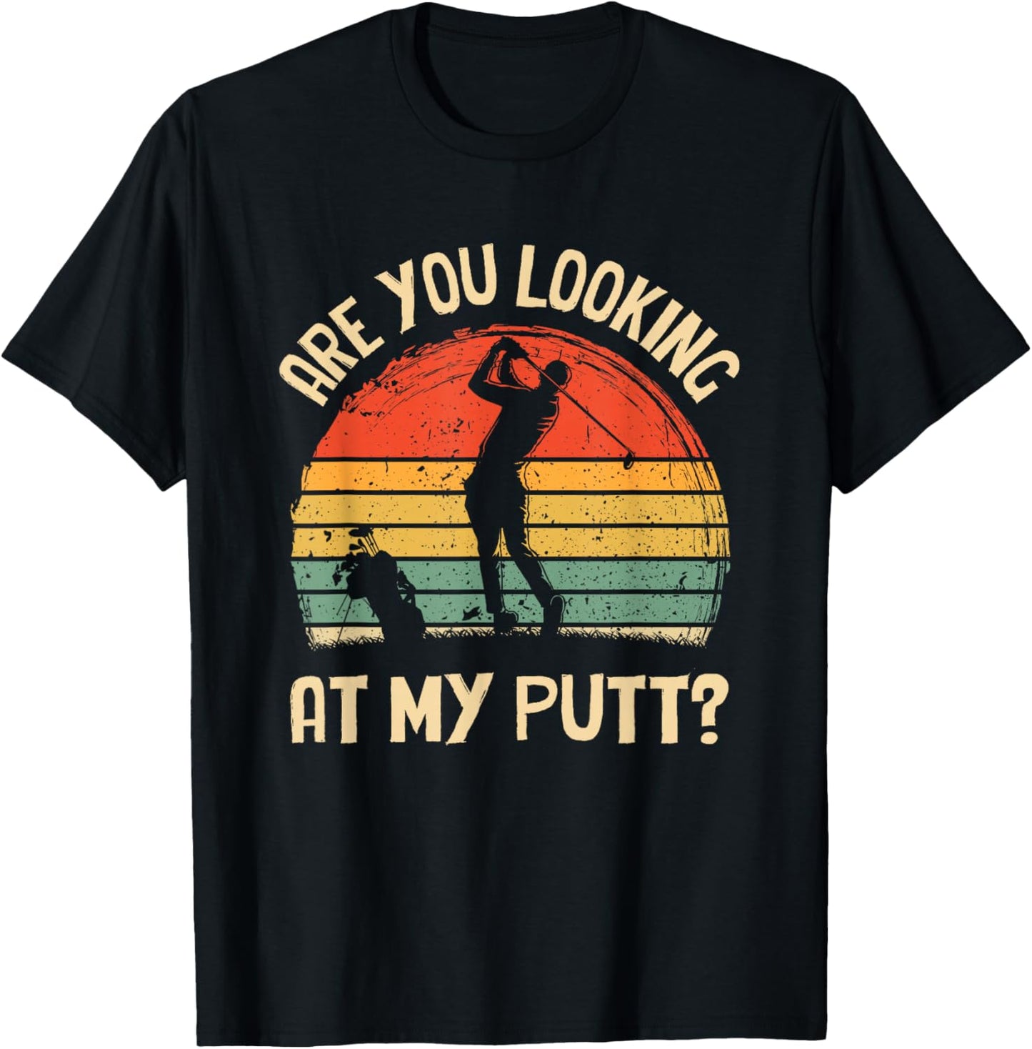 Are you looking at my putt Golf Retro Vintage Golfing T-Shirt - T-Shirt | Black