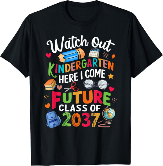 Watch Out Kindergarten Here I Come Future Class Of 2037 T-Shirt - T-Shirt | Black