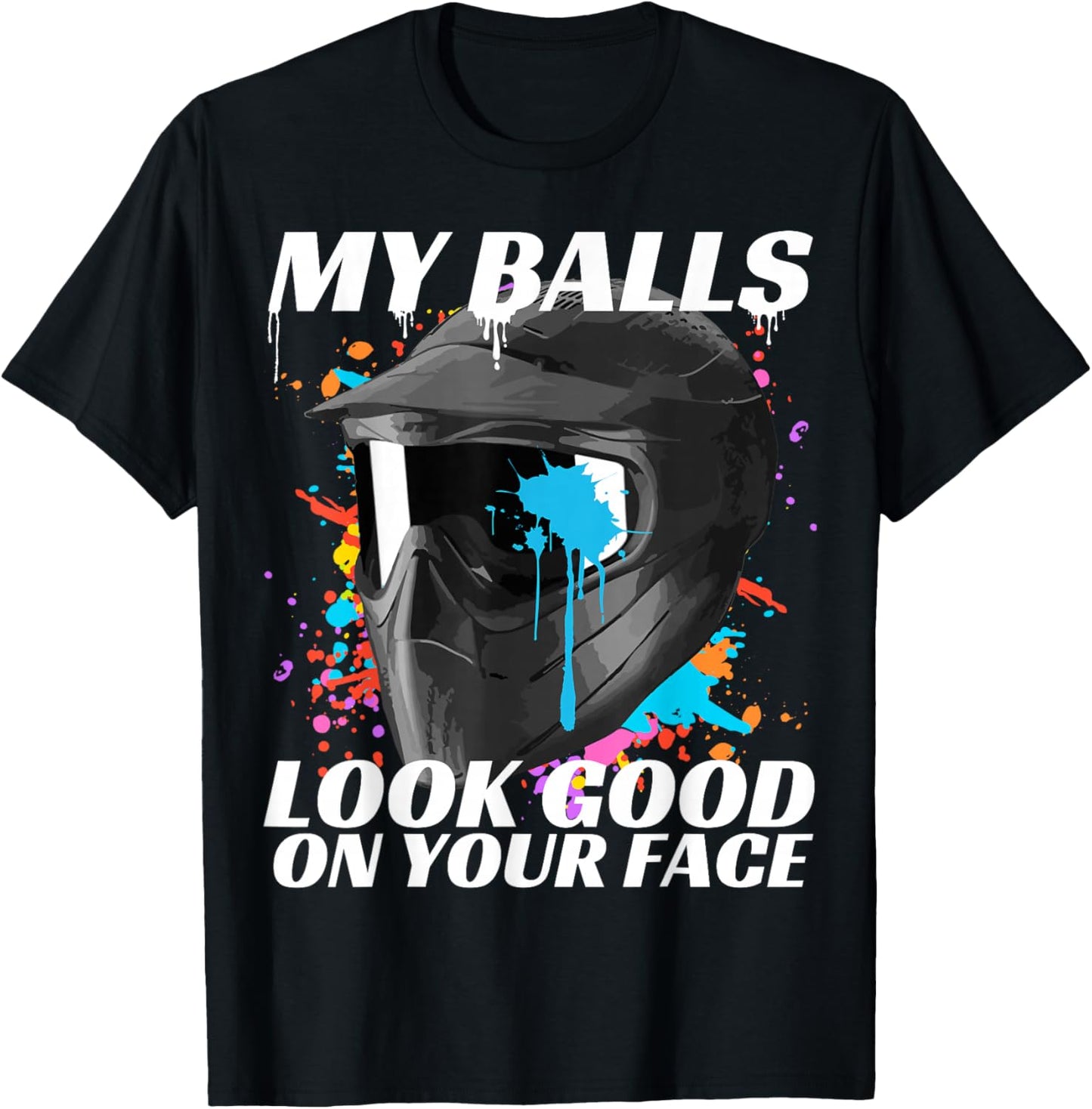 Paintballing, My Balls Look Good On Your Face, Paintball T-Shirt - T-Shirt | Black