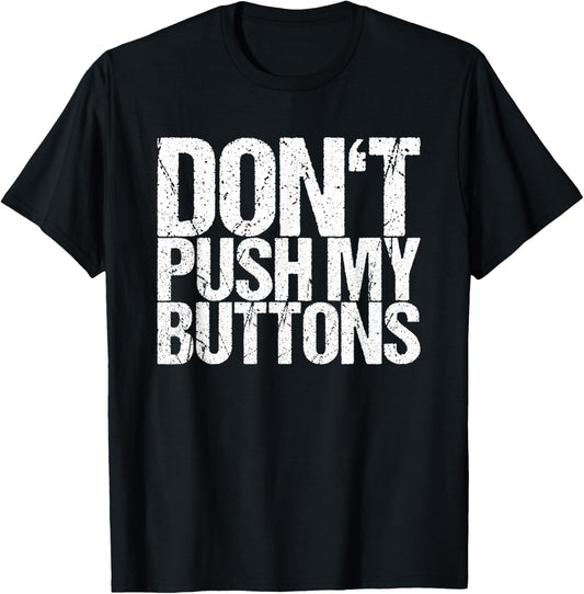 Don't Push My Buttons T-Shirt - T-Shirt | Black