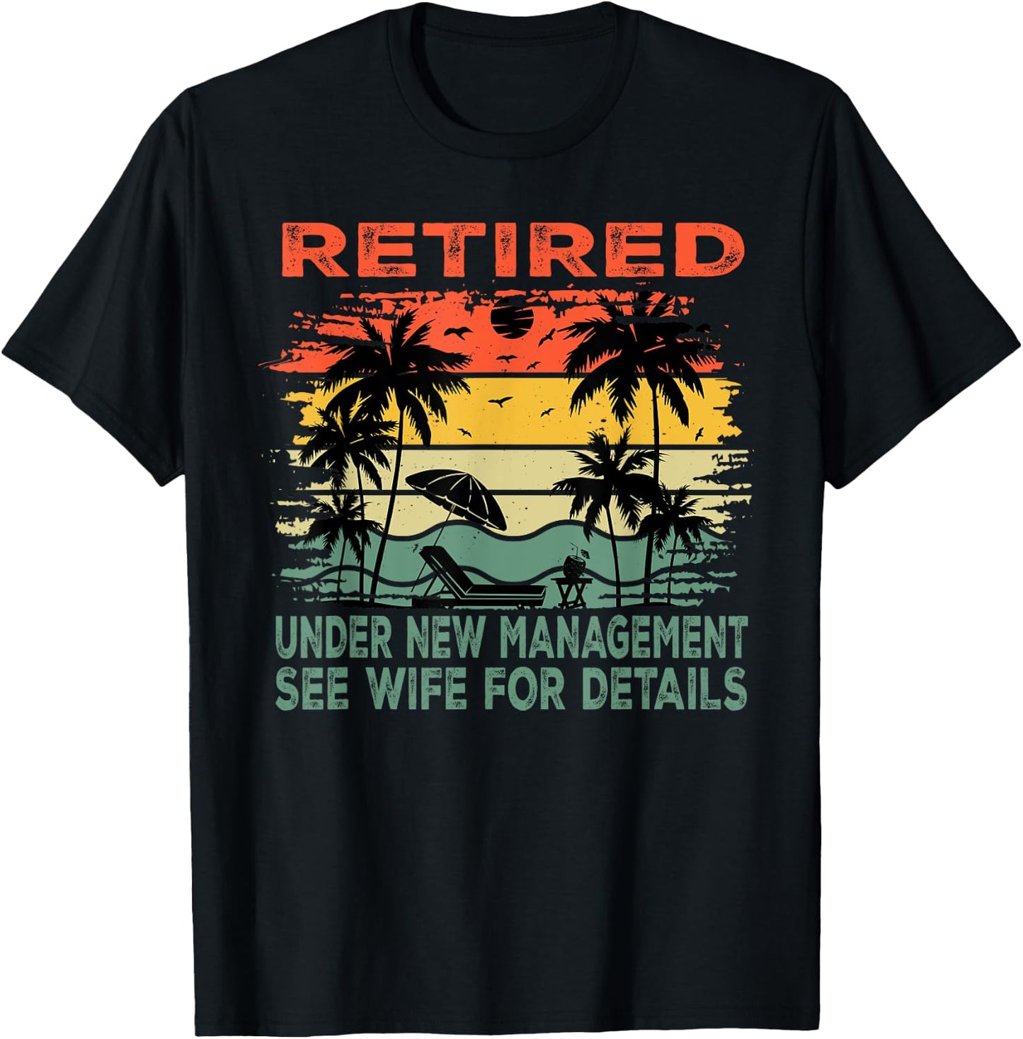 Retired Under New Management See Wife For Details Retirement T-Shirt - T-Shirt | Black