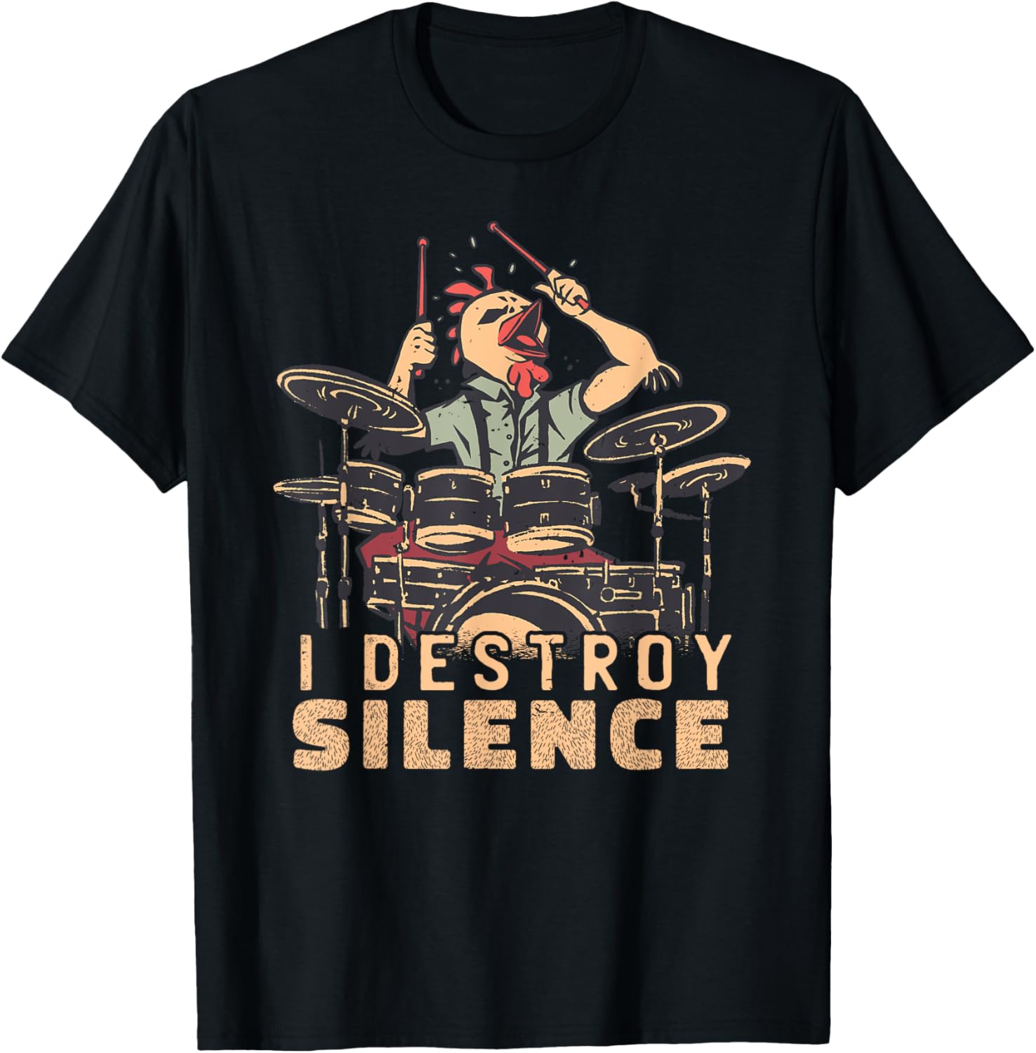 I Destroy Silence Drummer Saying Chicken Playing Drums T-Shirt - T-Shirt | Black