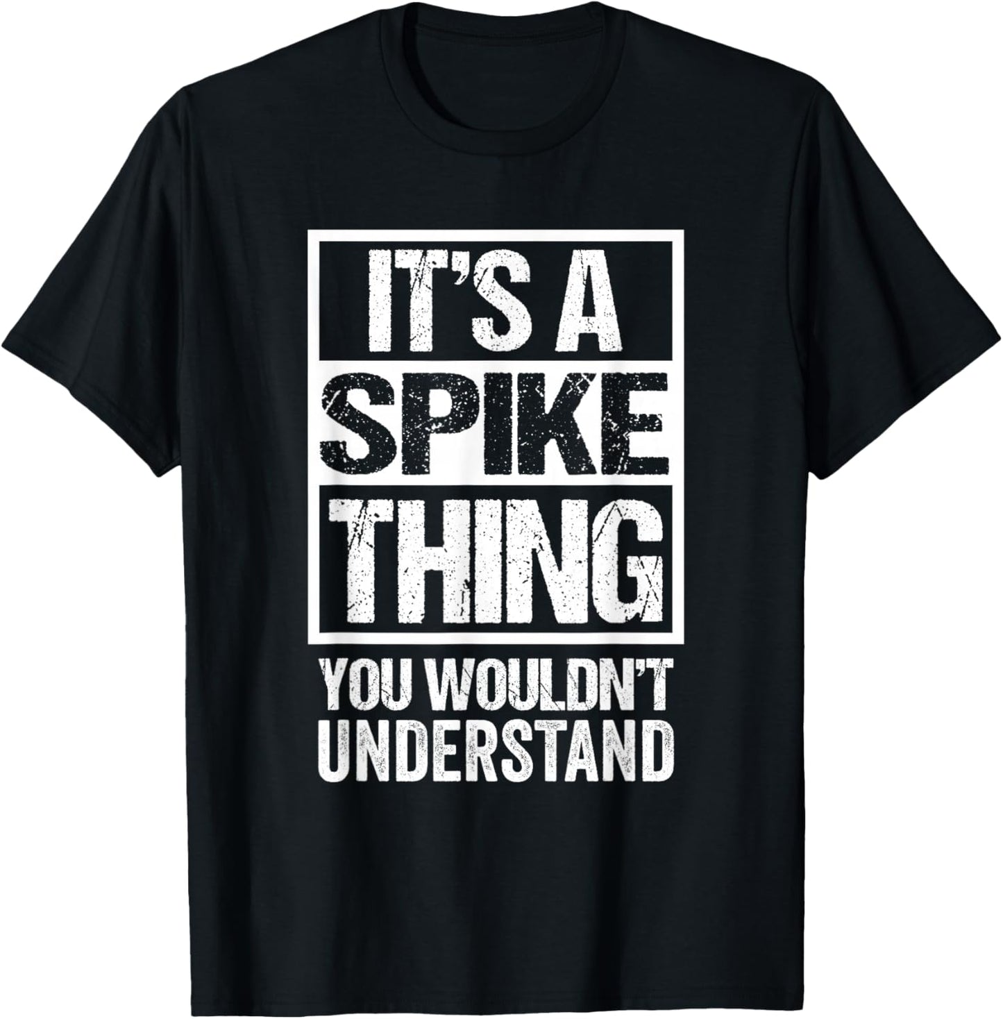 It's A Spike Thing You Wouldn't Understand Pet Name T-Shirt - T-Shirt | Black