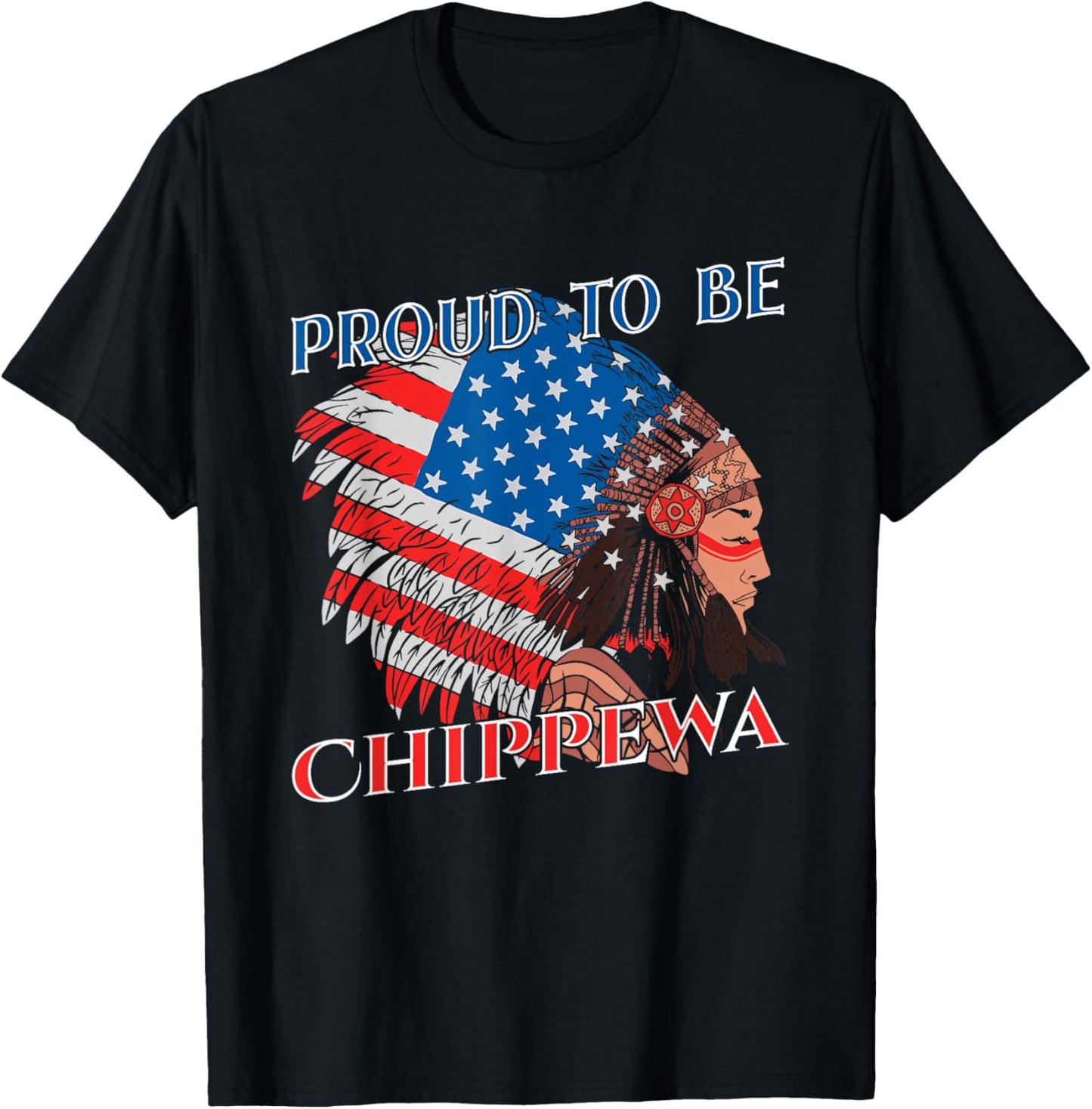 Proud To Be Chippewa Native American Flag Indigenous People Women Kids Men T-Shirt - T-Shirt | Black