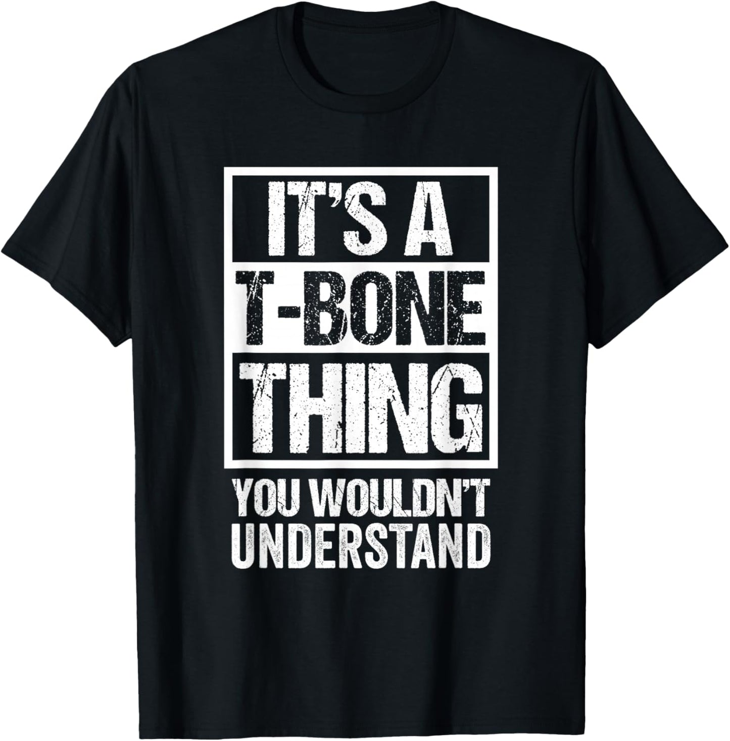 It's A T-Bone Thing You Wouldn't Understand Pet Name T-Shirt - T-Shirt | Black