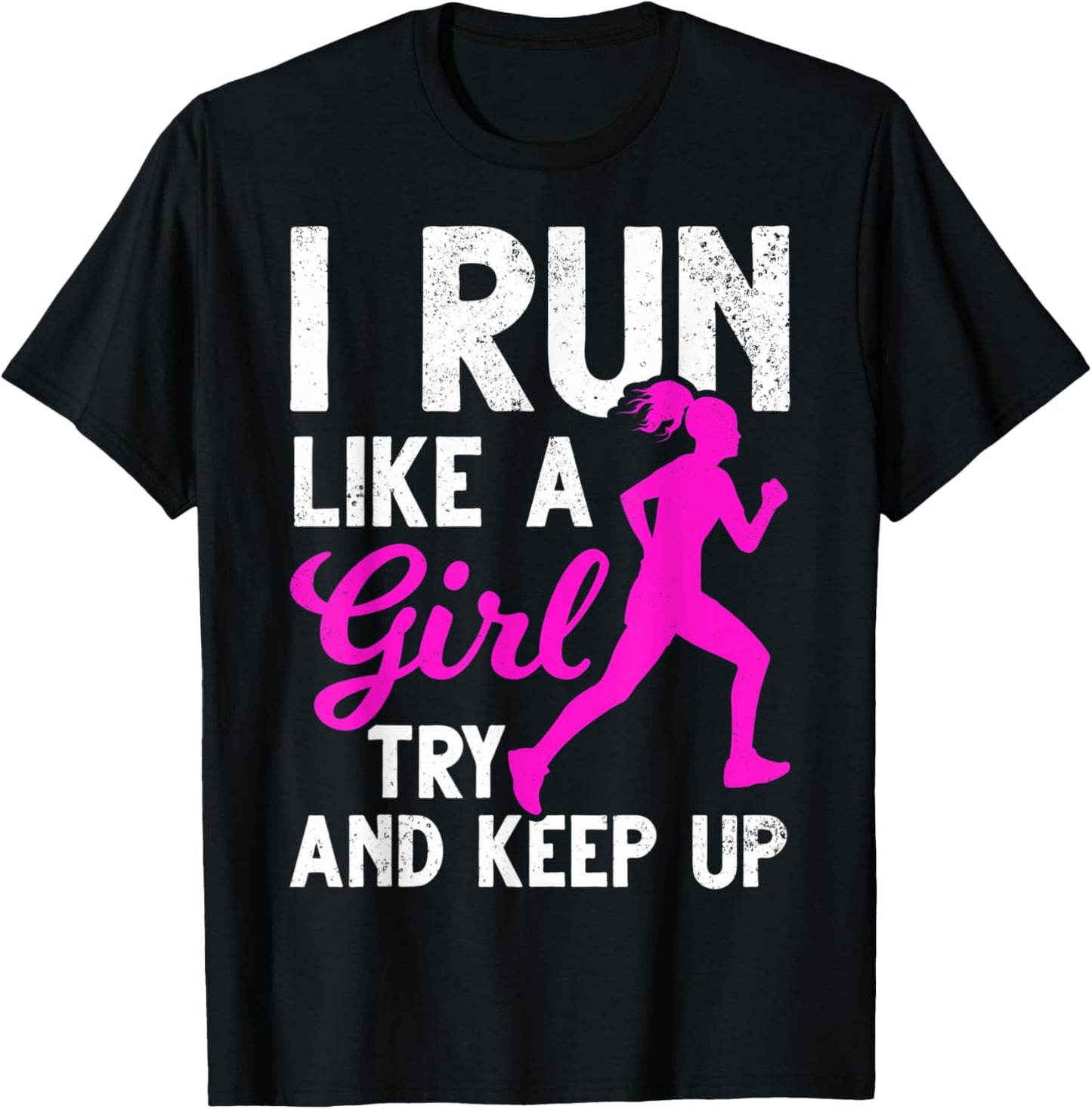 Run Girl Try And Keep Up Runner Girls Girl Running Run Girl T-Shirt - T-Shirt | Black