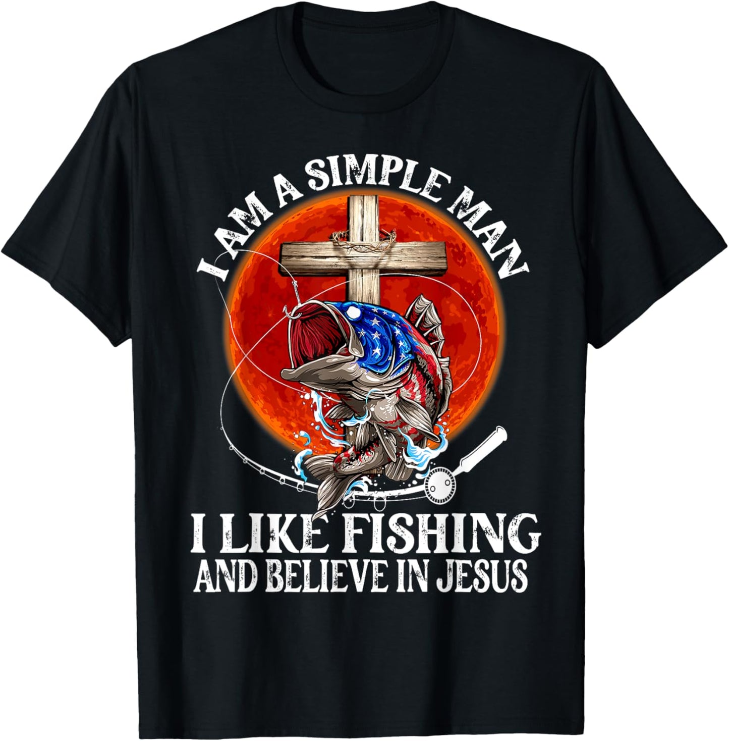 I'm A Simple Man I Like Fishing And Believe in Jesus Classic T-Shirt - T-Shirt | Black