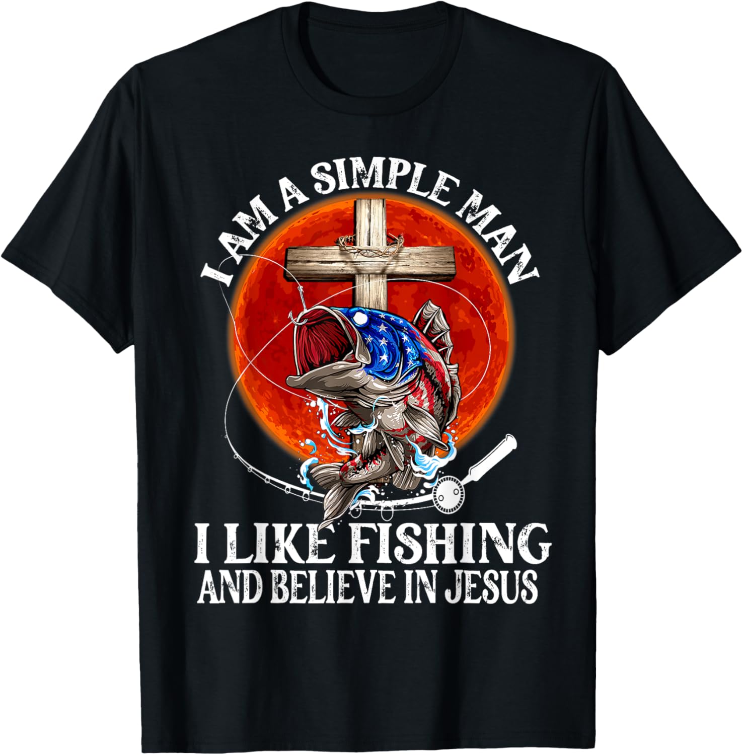 I'm A Simple Man I Like Fishing And Believe in Jesus Classic T-Shirt - T-Shirt | Black