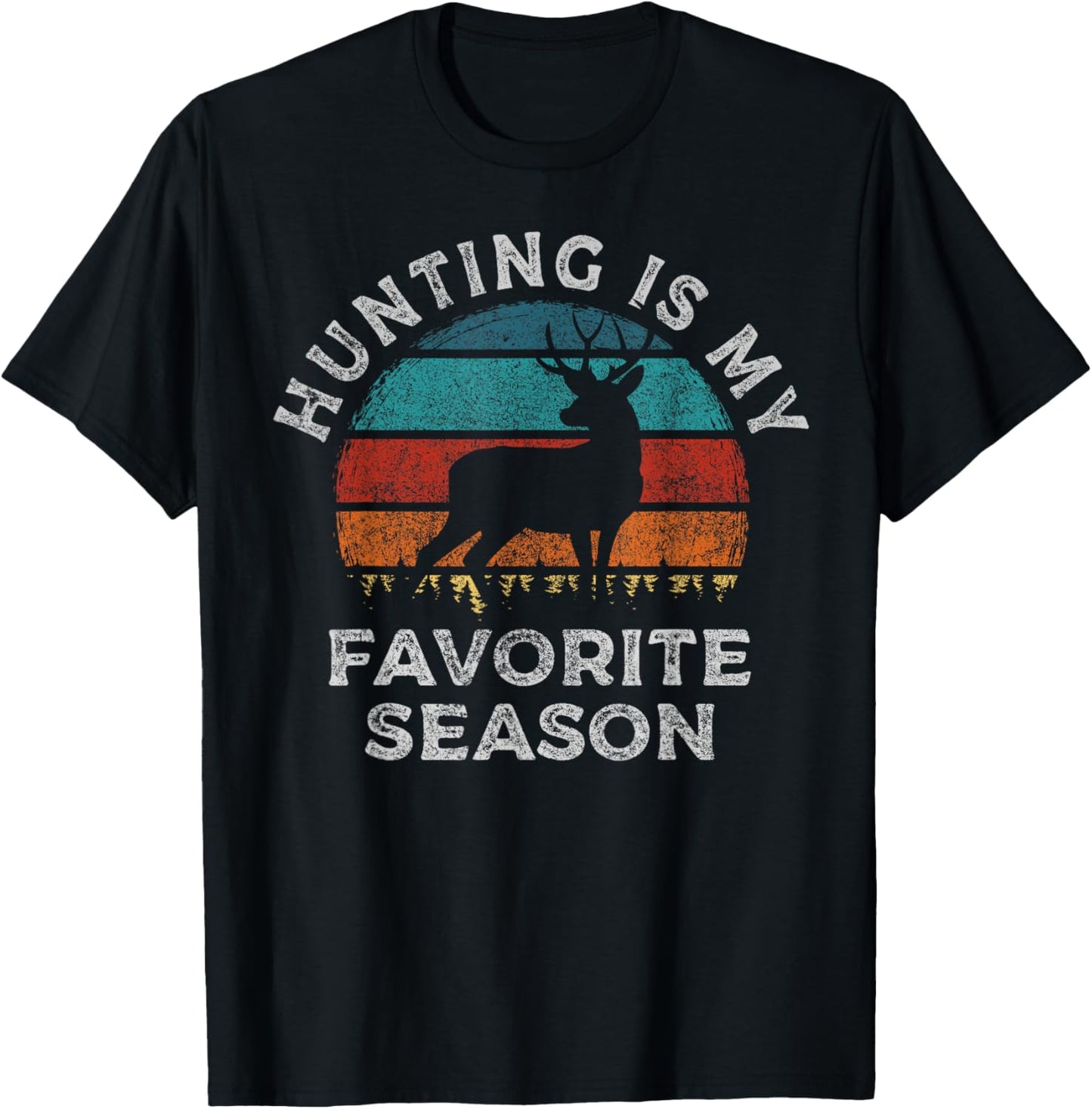 Funny Deer Hunting is My Favorite Season Funny Hunting T-Shirt - T-Shirt | Black
