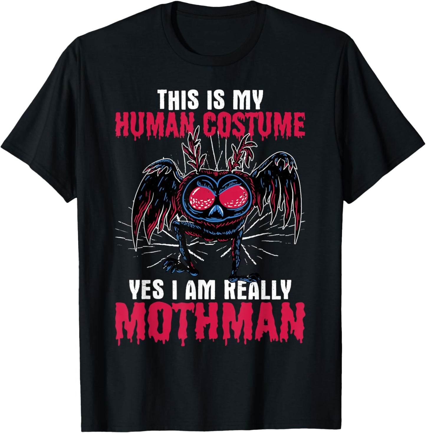 Mothman This Is My Human Costume Yes I Am Really Mothman T-Shirt - T-Shirt | Black