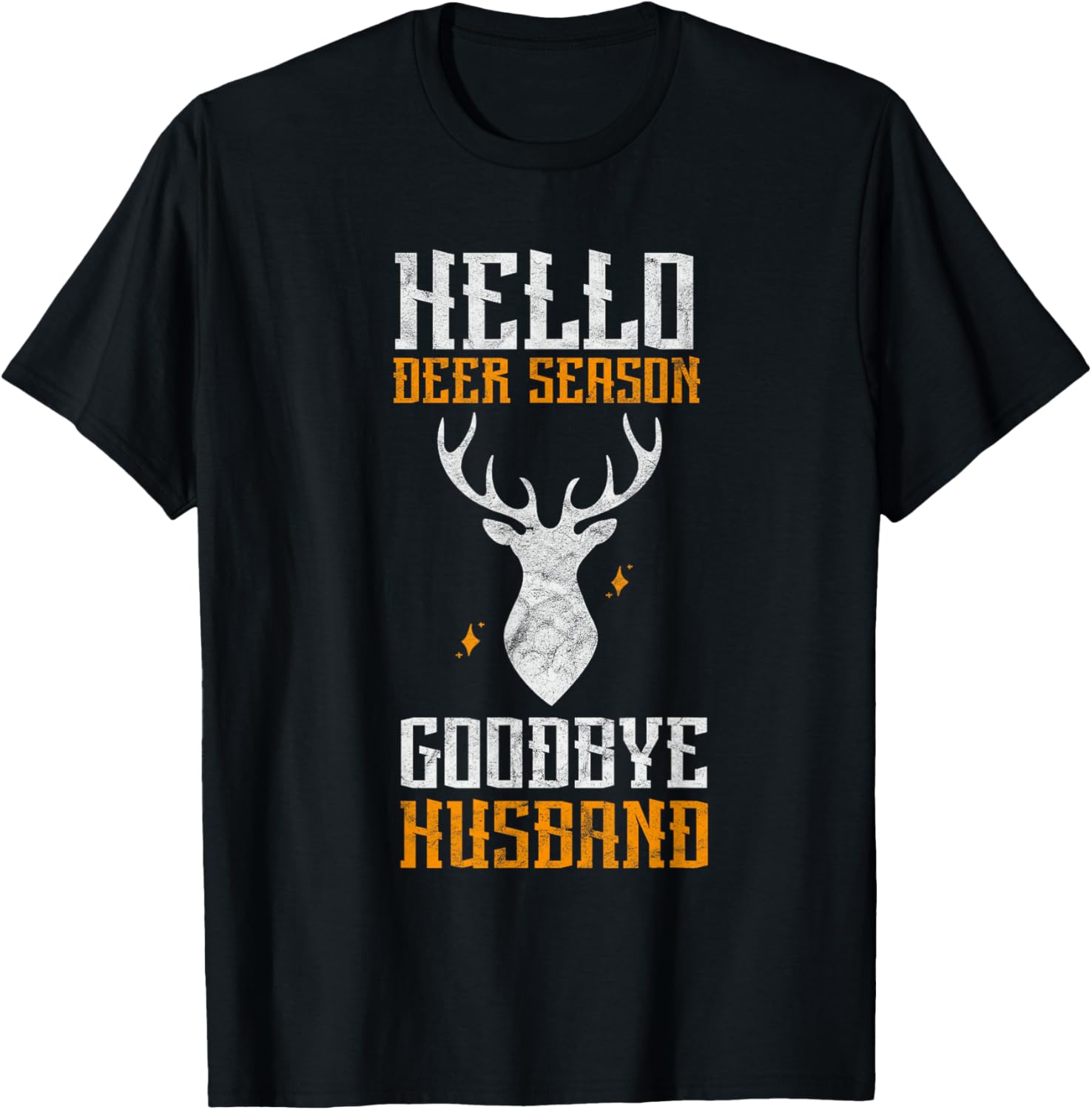 Hello Deer Season Goodbye Husband Funny Deer Hunting T-Shirt - T-Shirt | Black