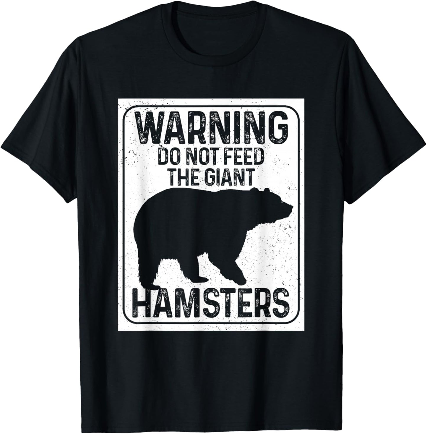Do Not Feed The Giant Hamsters Funny National Park Bear T-Shirt - T-Shirt | Black