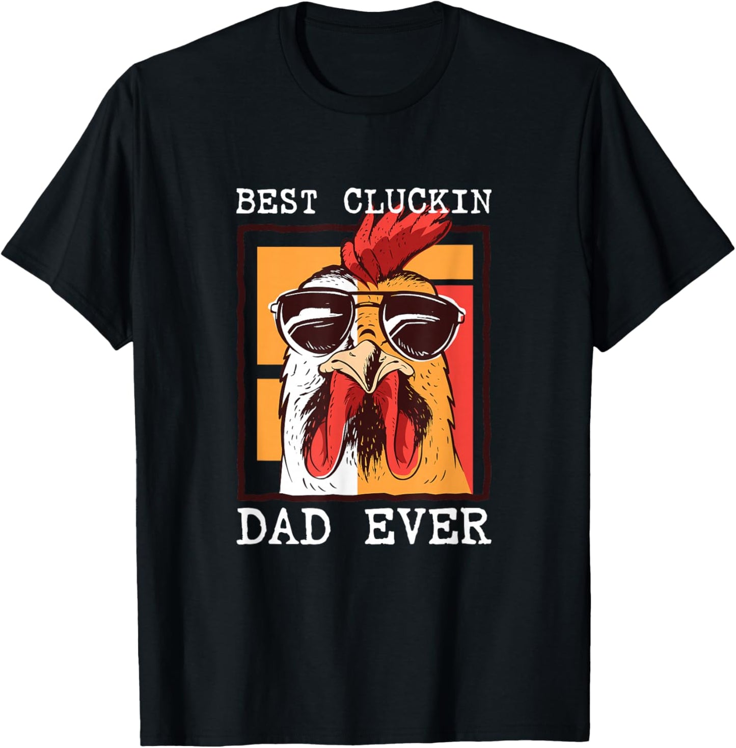 Best Cluckin Dad Ever - Chicken Dad - Best Dad Best Father T-Shirt - T-Shirt | Black