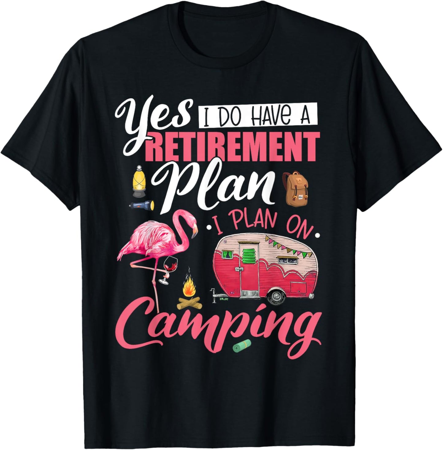 Yes I Do Have A Retirement Plan Camping Funny Flamingo Lover T-Shirt - T-Shirt | Black