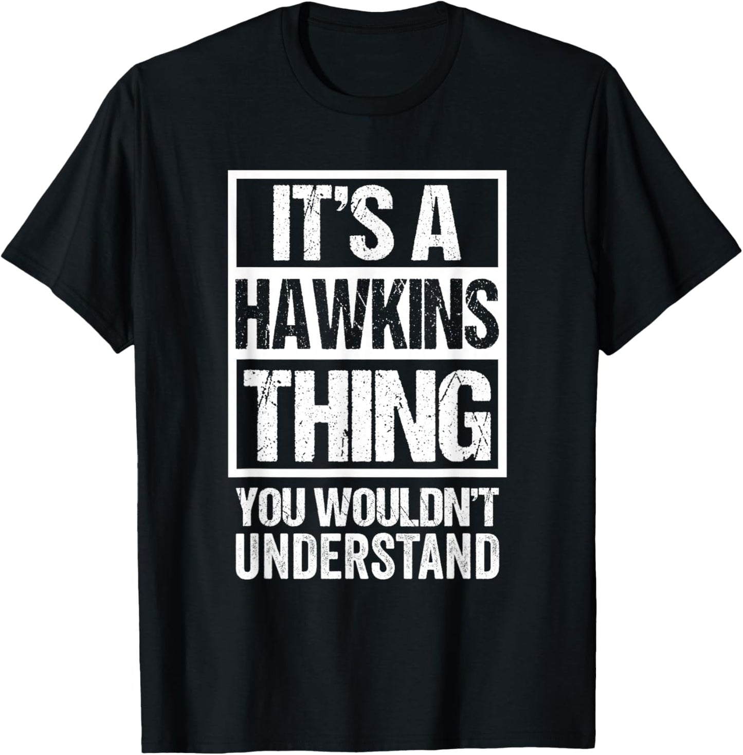 It's A Hawkins Thing You Wouldn't Understand T-Shirt - T-Shirt | Black