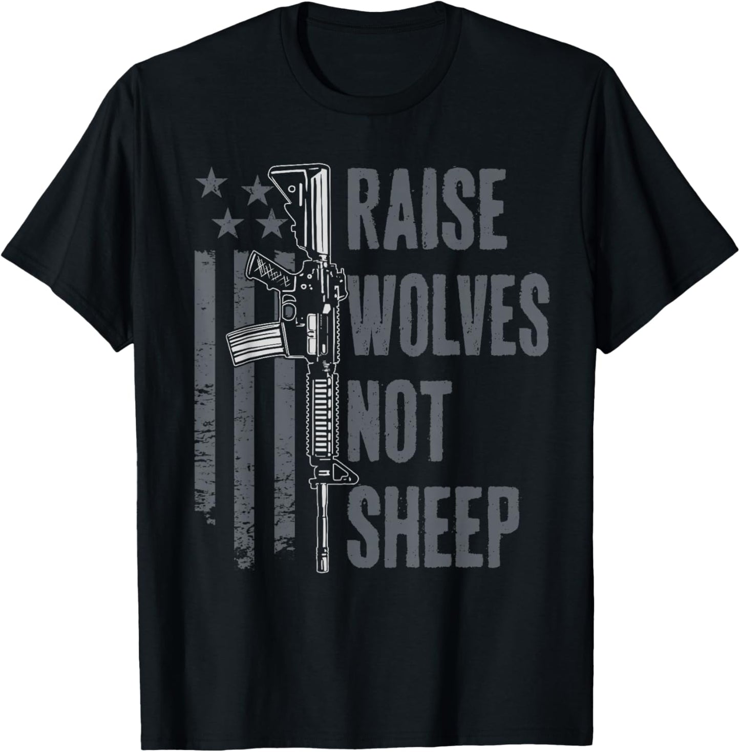 Raise Wolves Not Sheep - American Patriotic USA Gun Rights T-Shirt - T-Shirt | Black