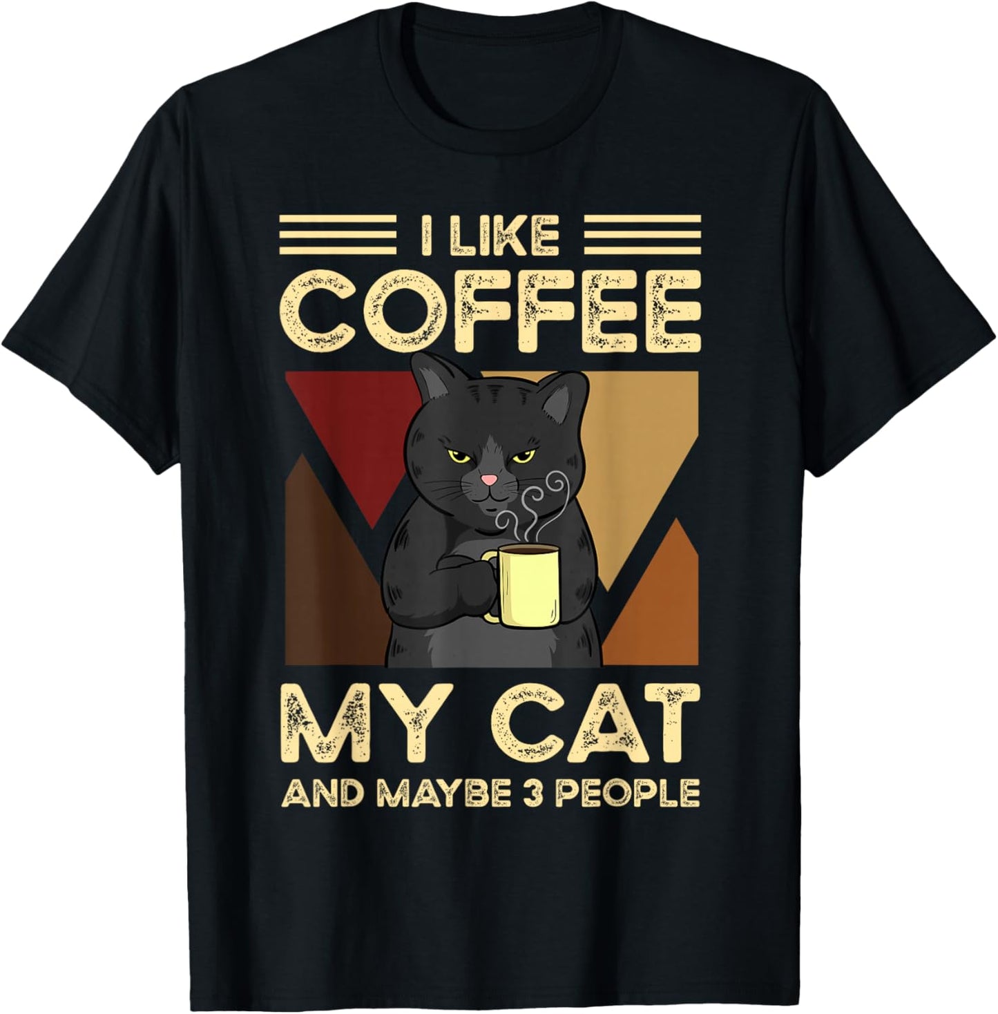 I Like Coffee My Cats And Maybe 3 People T-Shirt - T-Shirt | Black