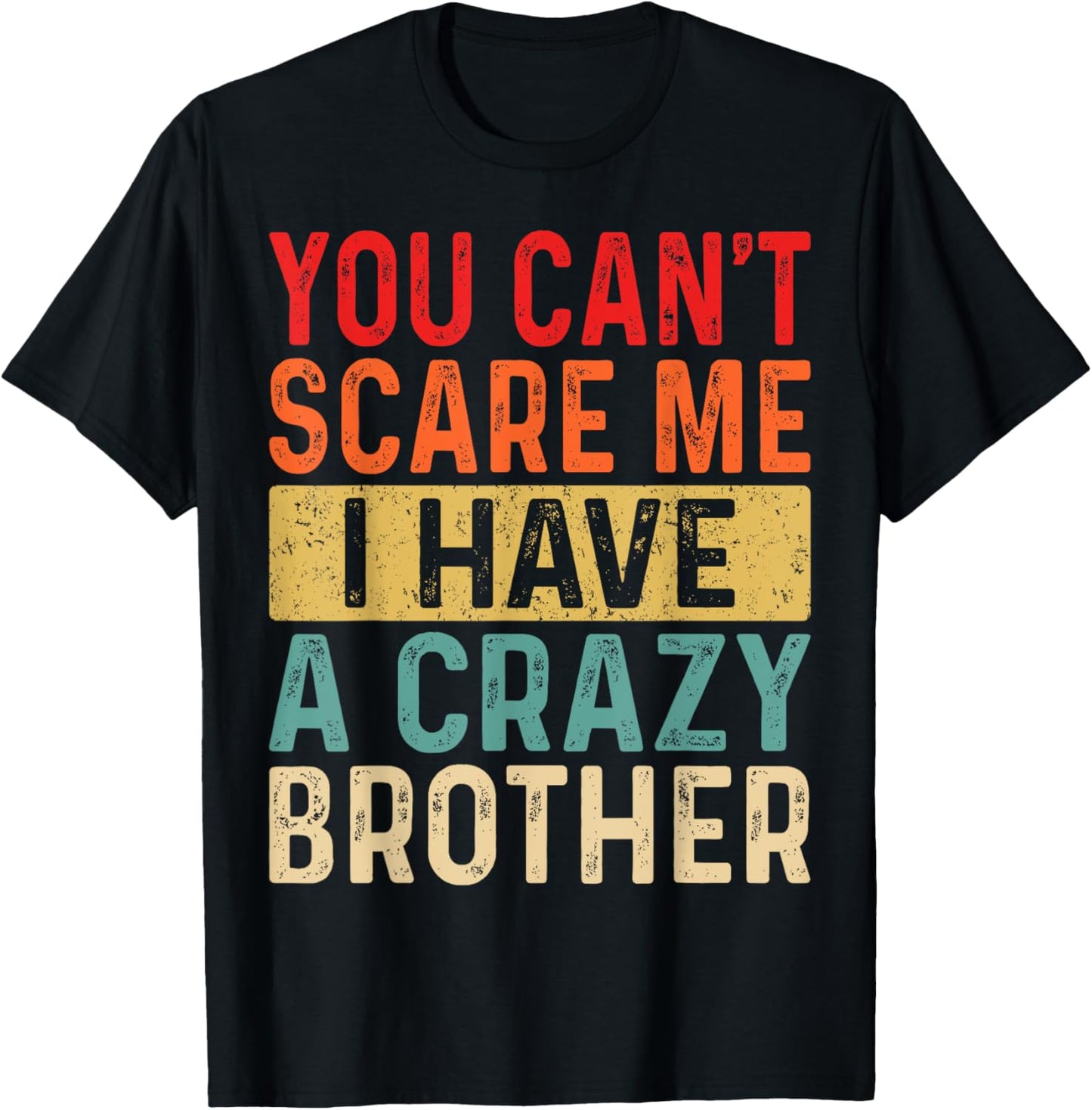 You Can't Scare Me I Have A Crazy Brother Women Funny Sister T-Shirt - T-Shirt | Black