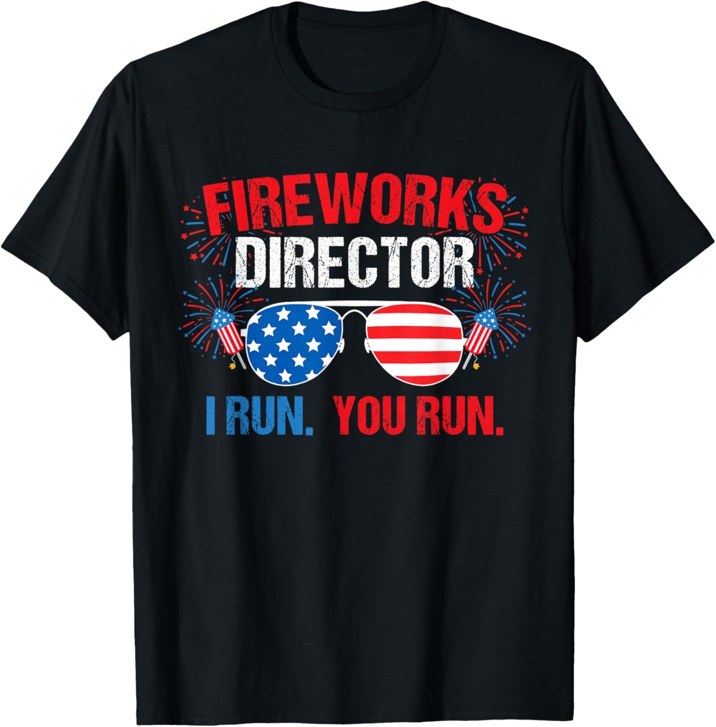 Fireworks Director I Run. You Run. 4th of July T-Shirt - T-Shirt | Black