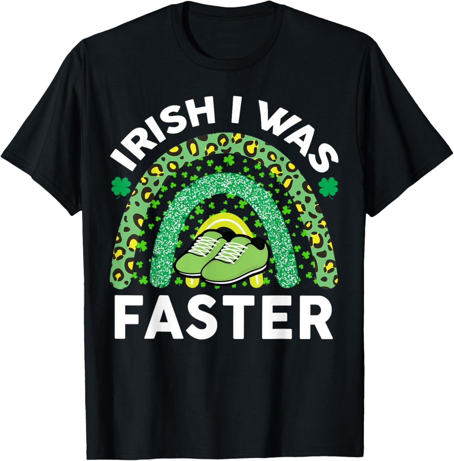 Irish I Was Faster St Patricks Day Running Saint Pattys Day T-Shirt - T-Shirt | Black