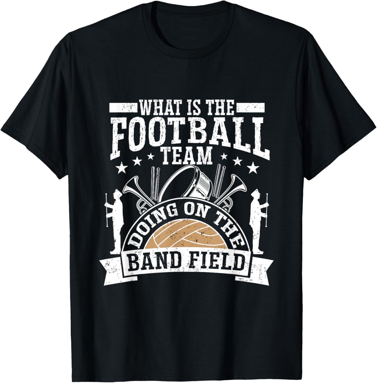 What Is The Football Team Doing On The Band Field T-Shirt - T-Shirt | Black