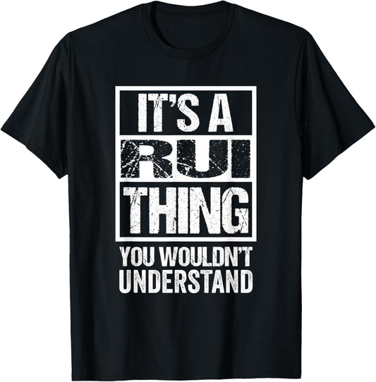 It's A Rui Thing You Wouldn't Understand First Name T-Shirt - T-Shirt | Black