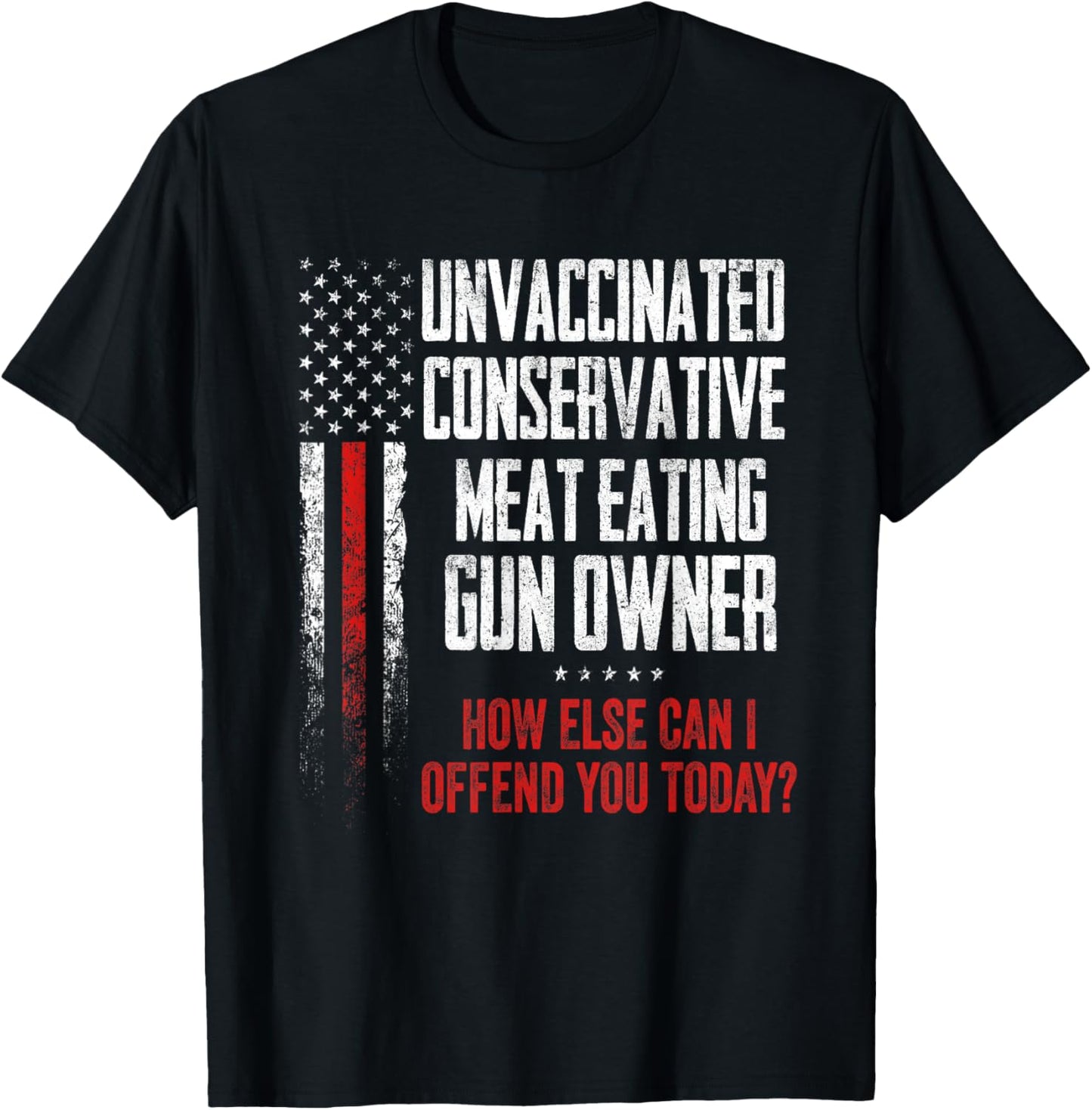 Unvaccinated Conservative Meat Eating Gun Owner T-Shirt - T-Shirt | Black