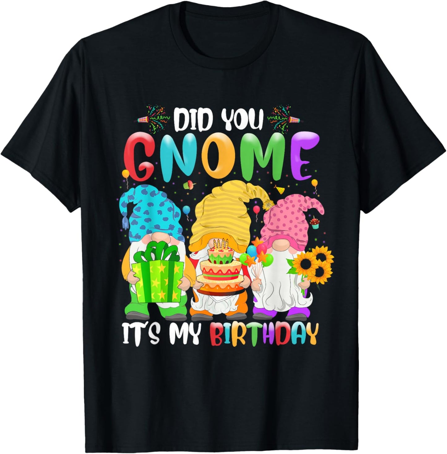 Did You Gnome It's My Birthday Gnomes Lover Birthday Party T-Shirt - T-Shirt | Black