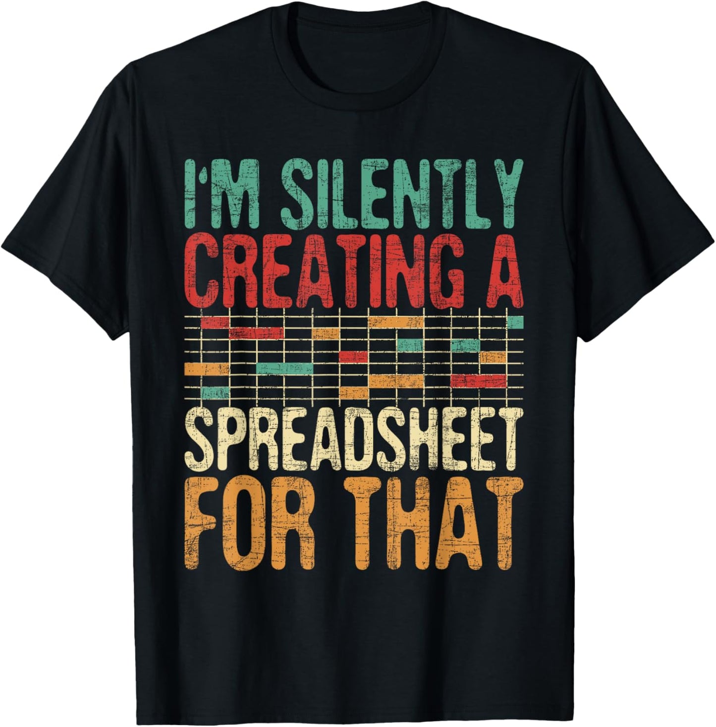 I'm Silently Creating A Spreadsheet - Actuary Statistician T-Shirt - T-Shirt | Black