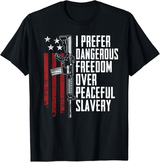 Dangerous Freedom Over Peaceful Slavery - Pro Guns AR15 T-Shirt - T-Shirt | Black