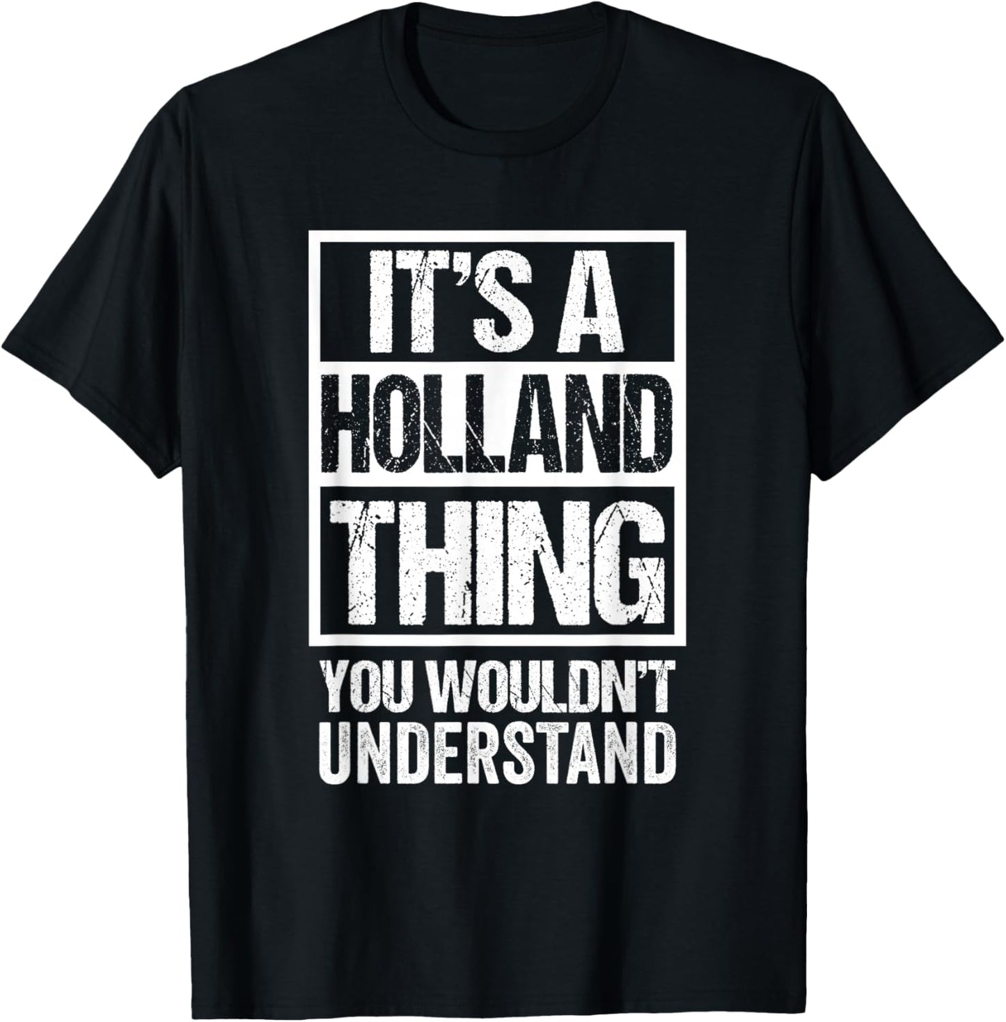 It's A Holland Thing You Wouldn't Understand Surname Name T-Shirt - T-Shirt | Black
