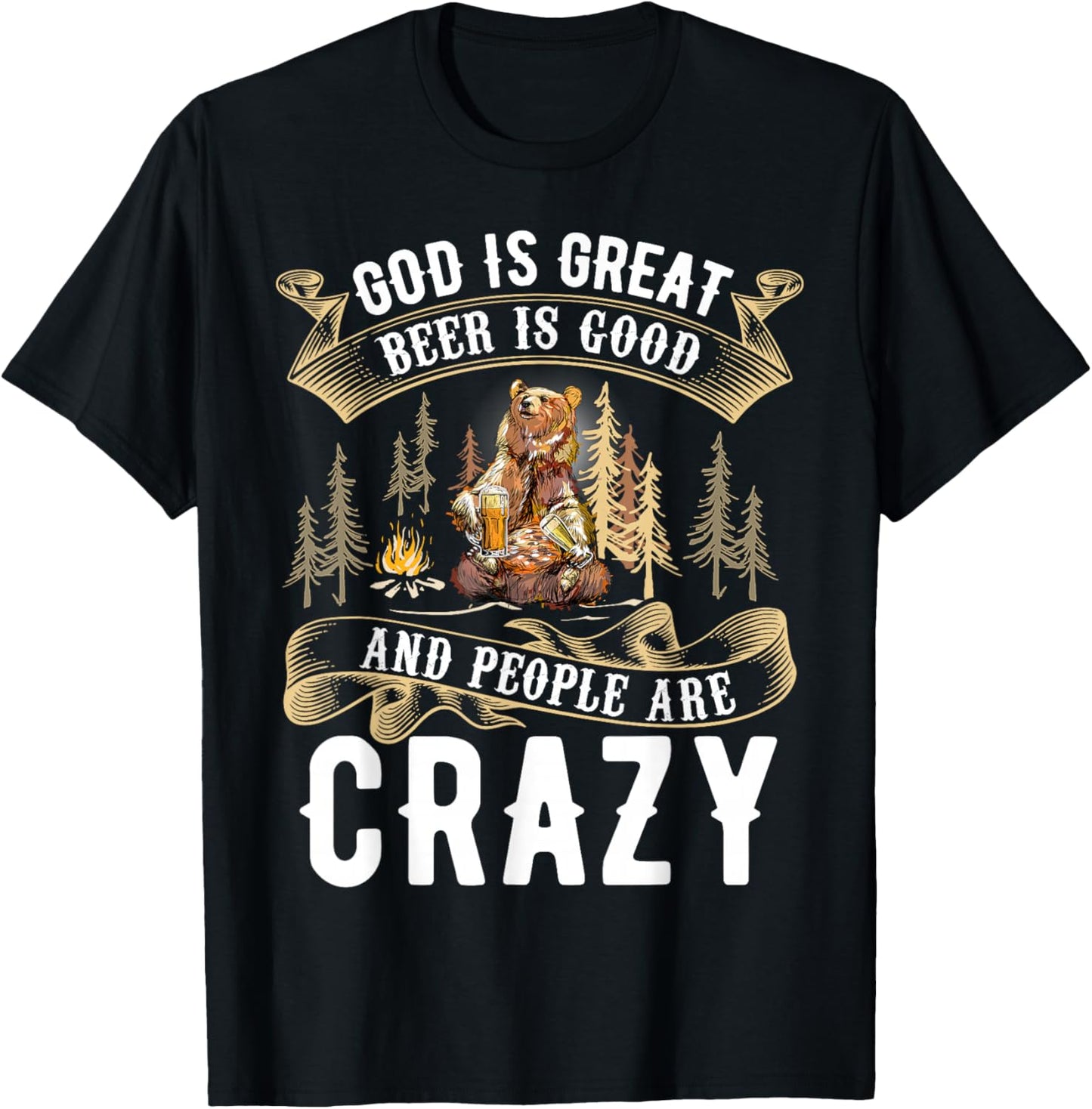 God Is Great Beer Is Good And People Are Crazy Shirt Beer T-Shirt - T-Shirt | Black