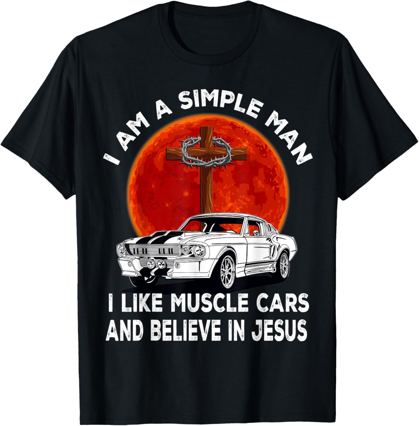 I Like Muscle Cars And Believe In Jesus, Muscle Car Lovers T-Shirt - T-Shirt | Black
