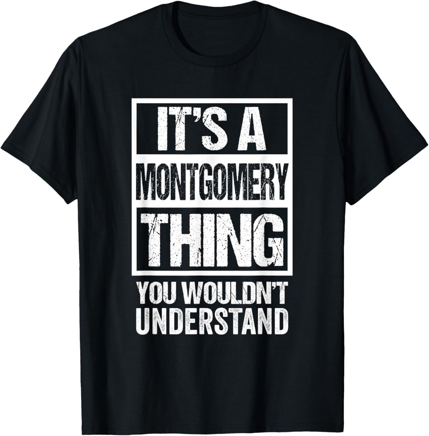 It's A Montgomery Thing You Wouldn't Understand T-Shirt - T-Shirt | Black