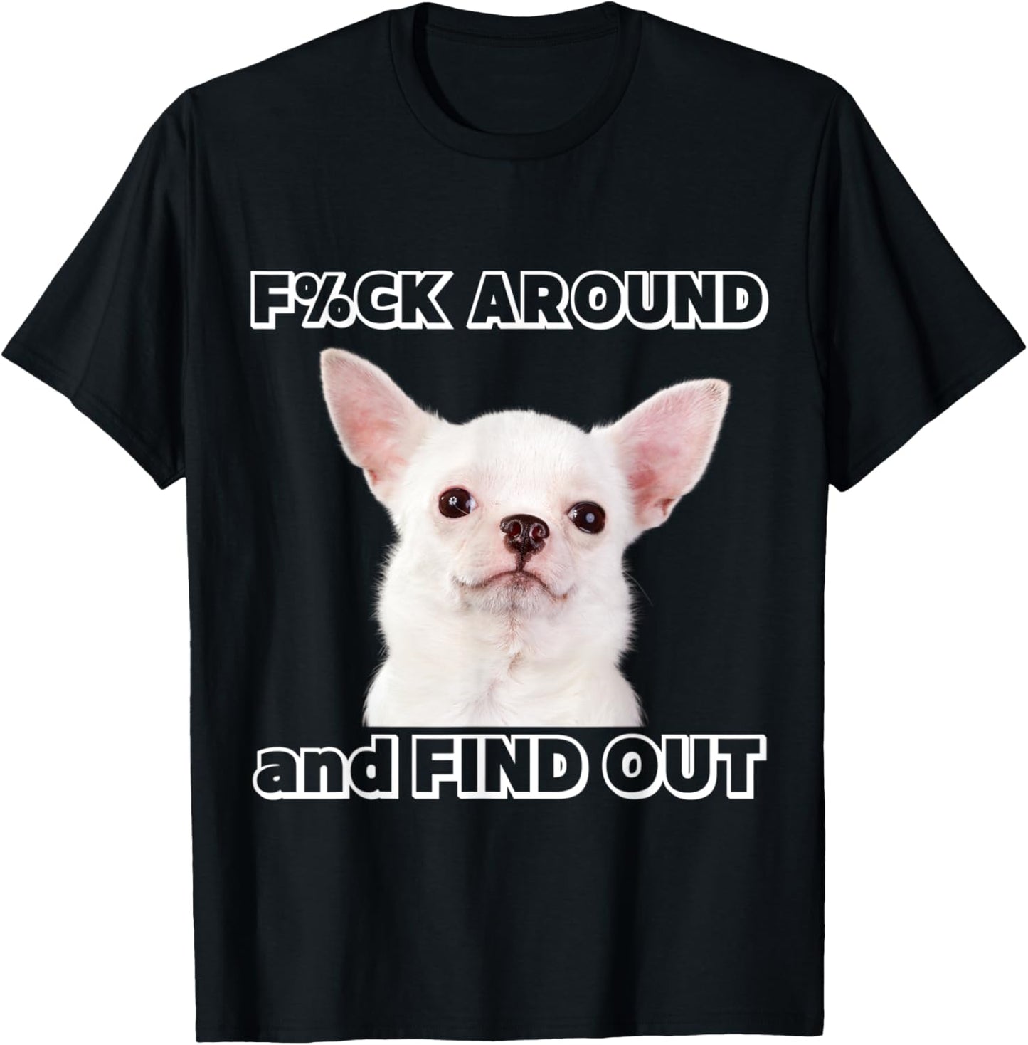 Fuck around and find out Chihuahua with "Try Me" Attitude T-Shirt - T-Shirt | Black
