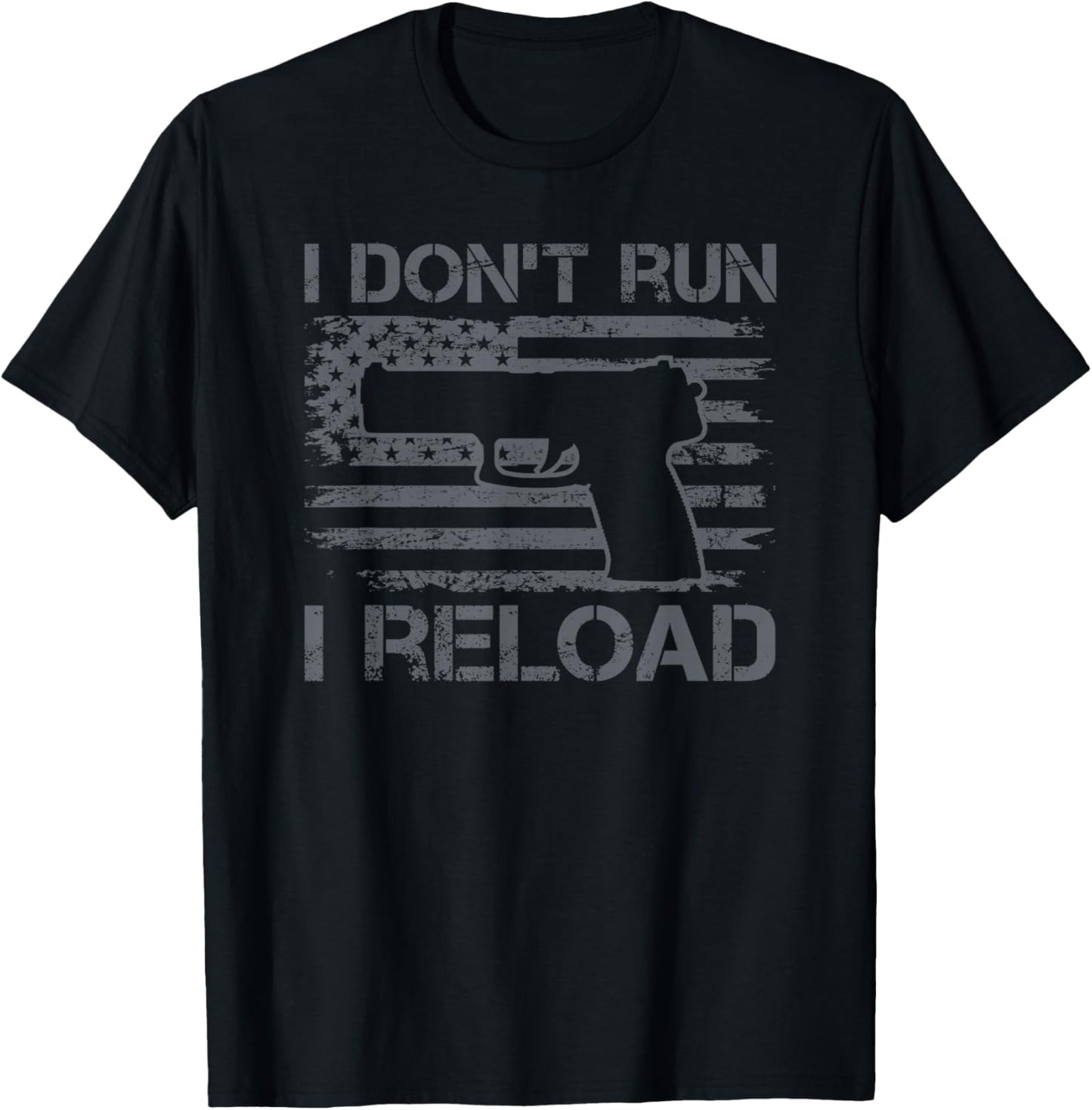 I Don't Run I Reload - Pro Guns USA Flag Pistol Funny Gun T-Shirt - T-Shirt | Black