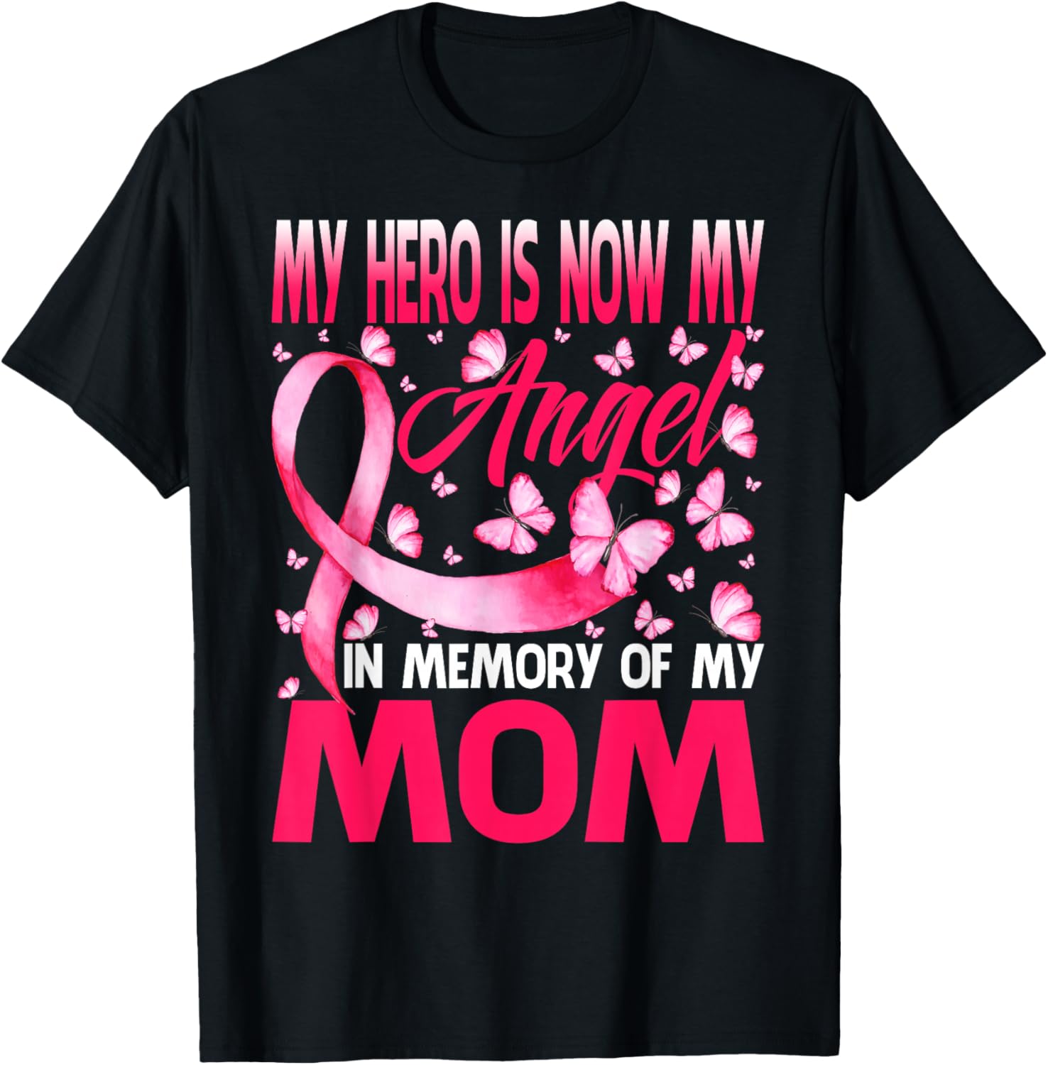 My Hero Is Now My Angel In Memory Of My Mom Breast Cancer T-Shirt - T-Shirt | Black