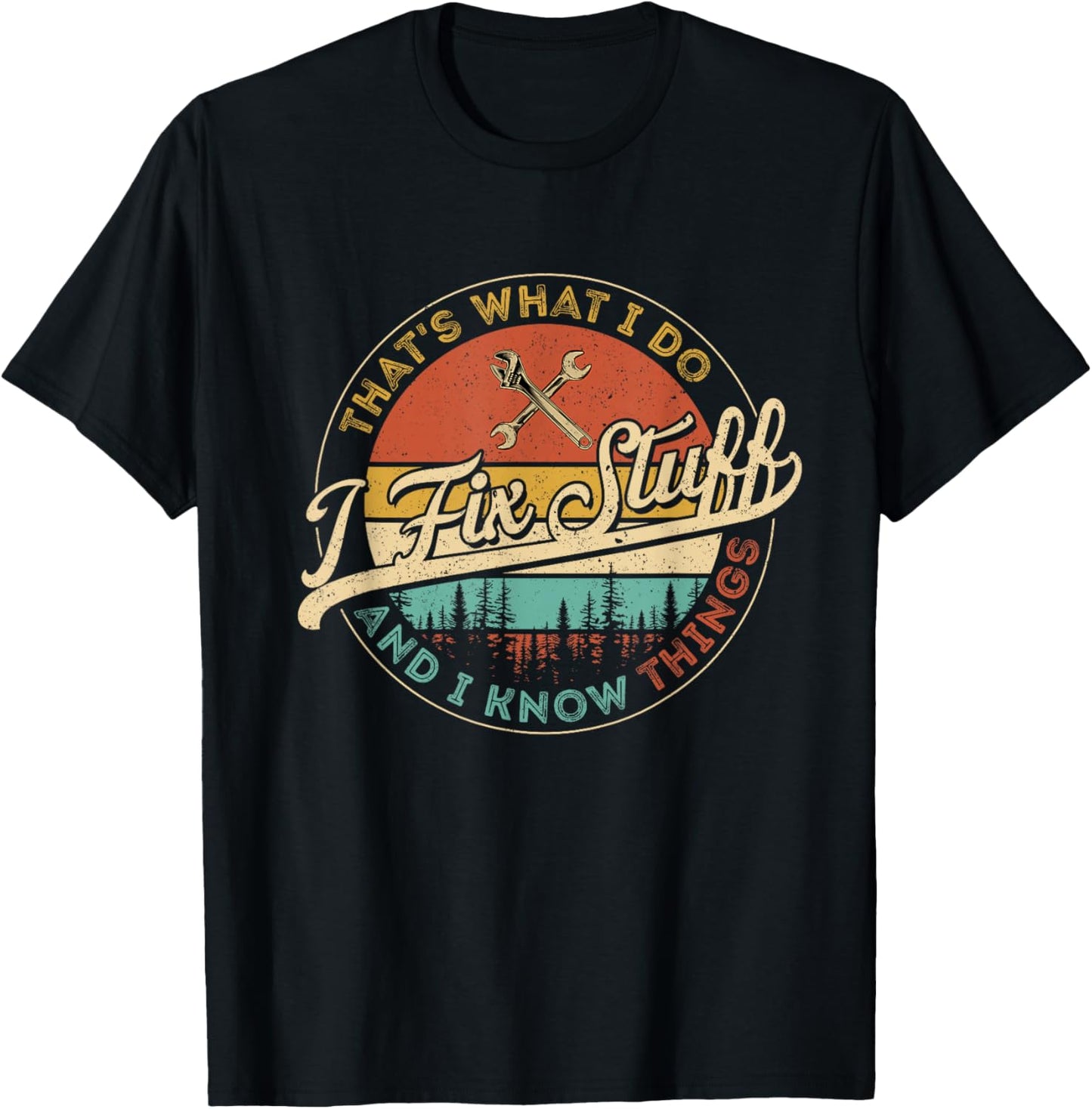 Vintage That's What I Do I Fix Stuff And I Know Things T-Shirt - T-Shirt | Black