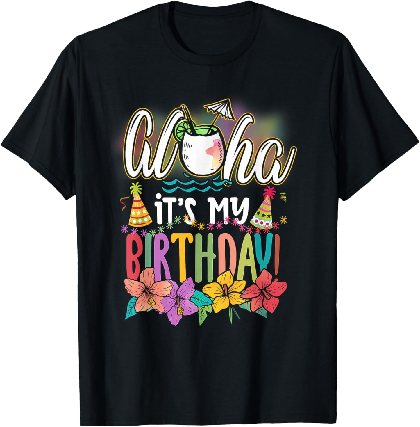 Aloha It is My Birthday Hawaiian Aloha Beaches Hawaii Summer T-Shirt - T-Shirt | Black