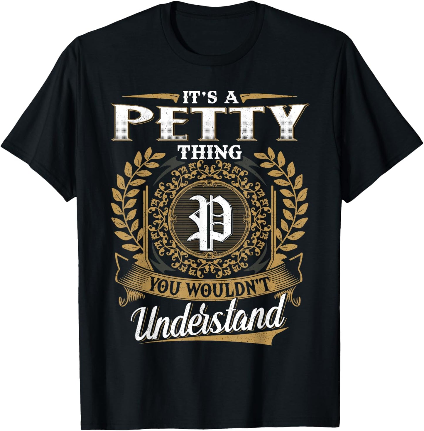 It's A PETTY Thing You Wouldn't Understand Name Classic T-Shirt - T-Shirt | Black