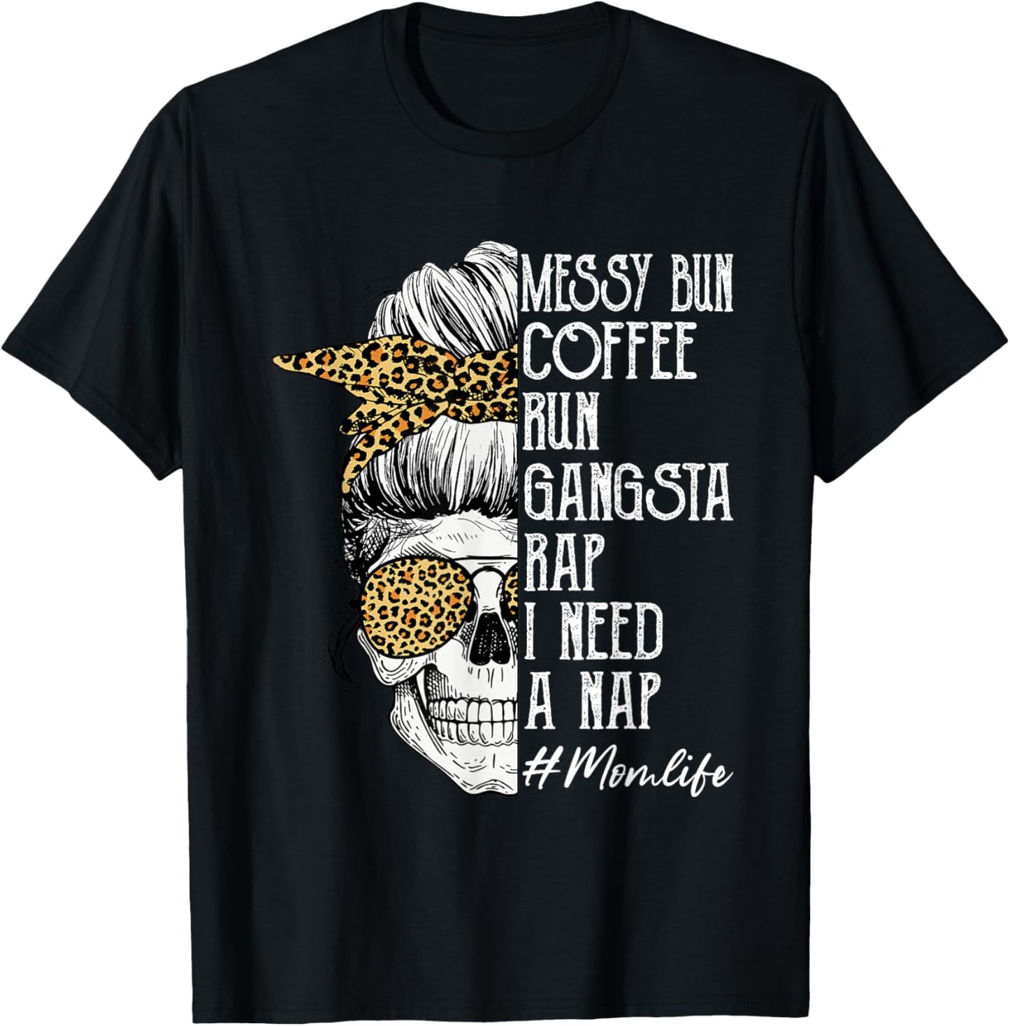 Leopard Skull Lady Mom Life Messy Bun Coffee Run Gangsta Rap T-Shirt - T-Shirt | Black