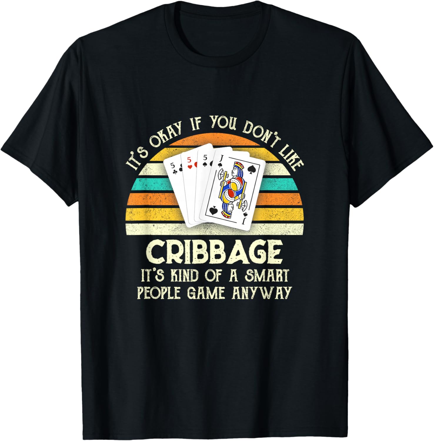 It's Okay If You Don't Like Cribbage Funny Cribbage Player T-Shirt - T-Shirt | Black