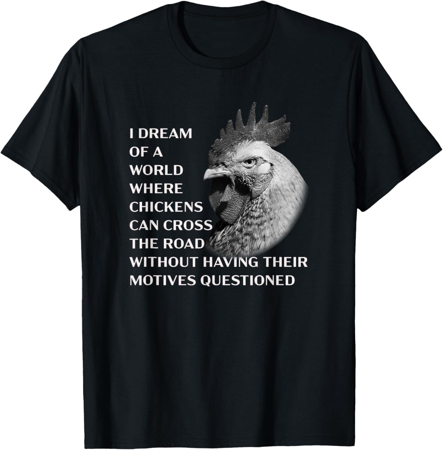 Funny Chicken Serious Profound Quote About Crossing the Road T-Shirt - T-Shirt | Black