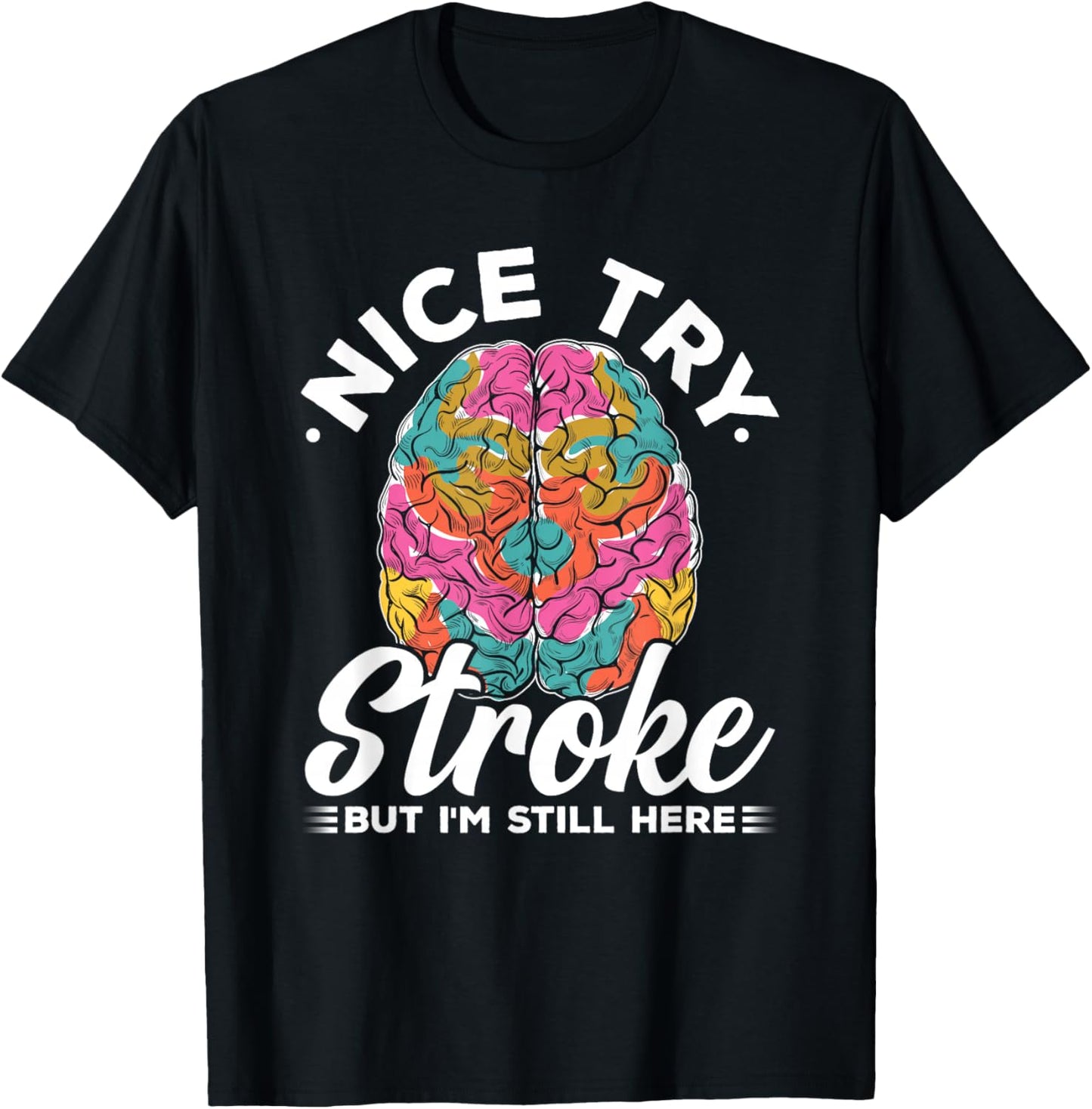 Stroke Survivor Nice Try Stroke Brain Injury Awareness Gift T-Shirt - T-Shirt | Black