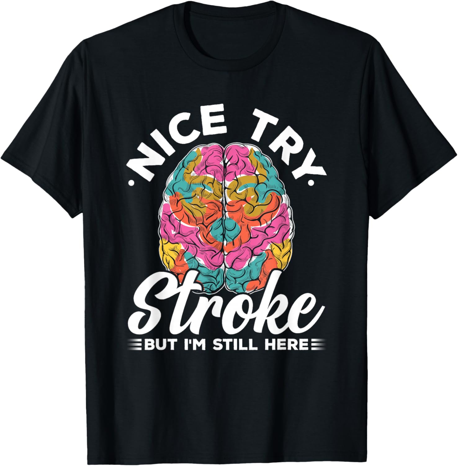 Stroke Survivor Nice Try Stroke Brain Injury Awareness Gift T-Shirt - T-Shirt | Black