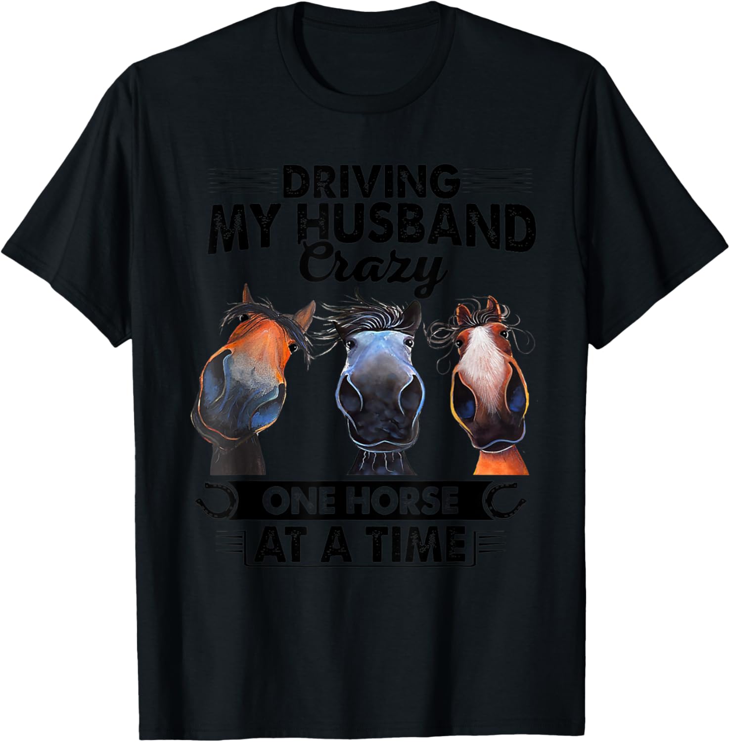 Driving My Husband Crazy One Horse At A Time Funny Horses T-Shirt - T-Shirt | Black