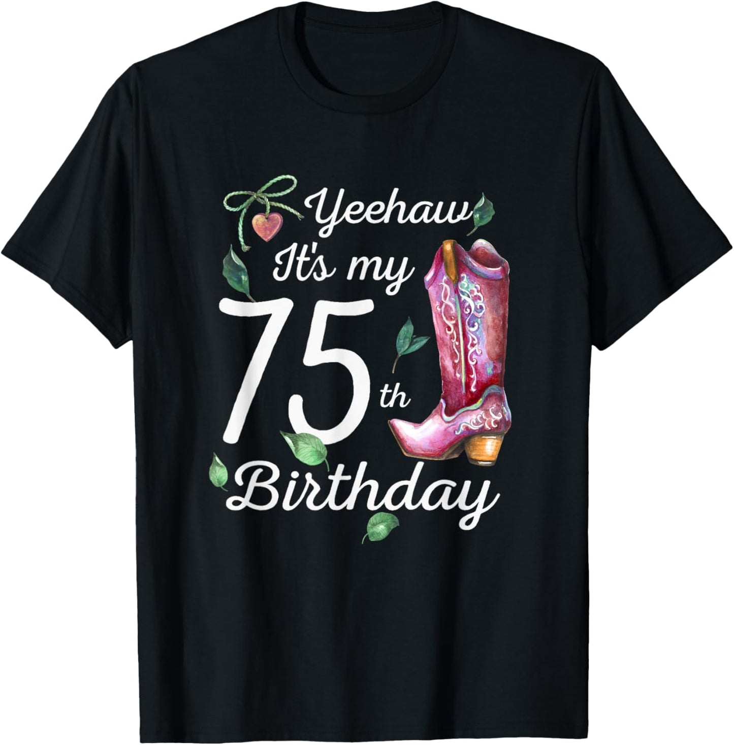 Yeehaw Its My 75th Birthday 75 Year Old Gift Country Cowgirl T-Shirt - T-Shirt | Black