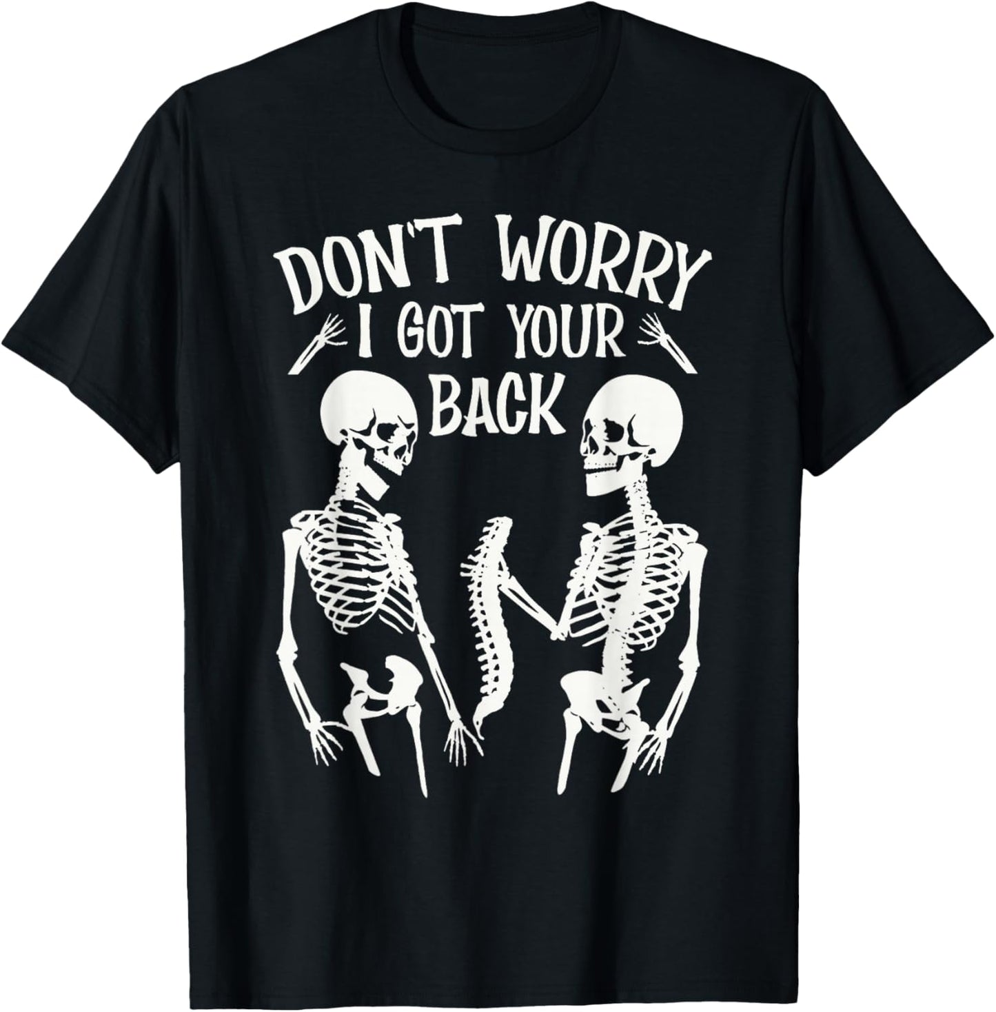 Don't Worry I Got Your Back Fun Skeleton Backbone Halloween T-Shirt - T-Shirt | Black