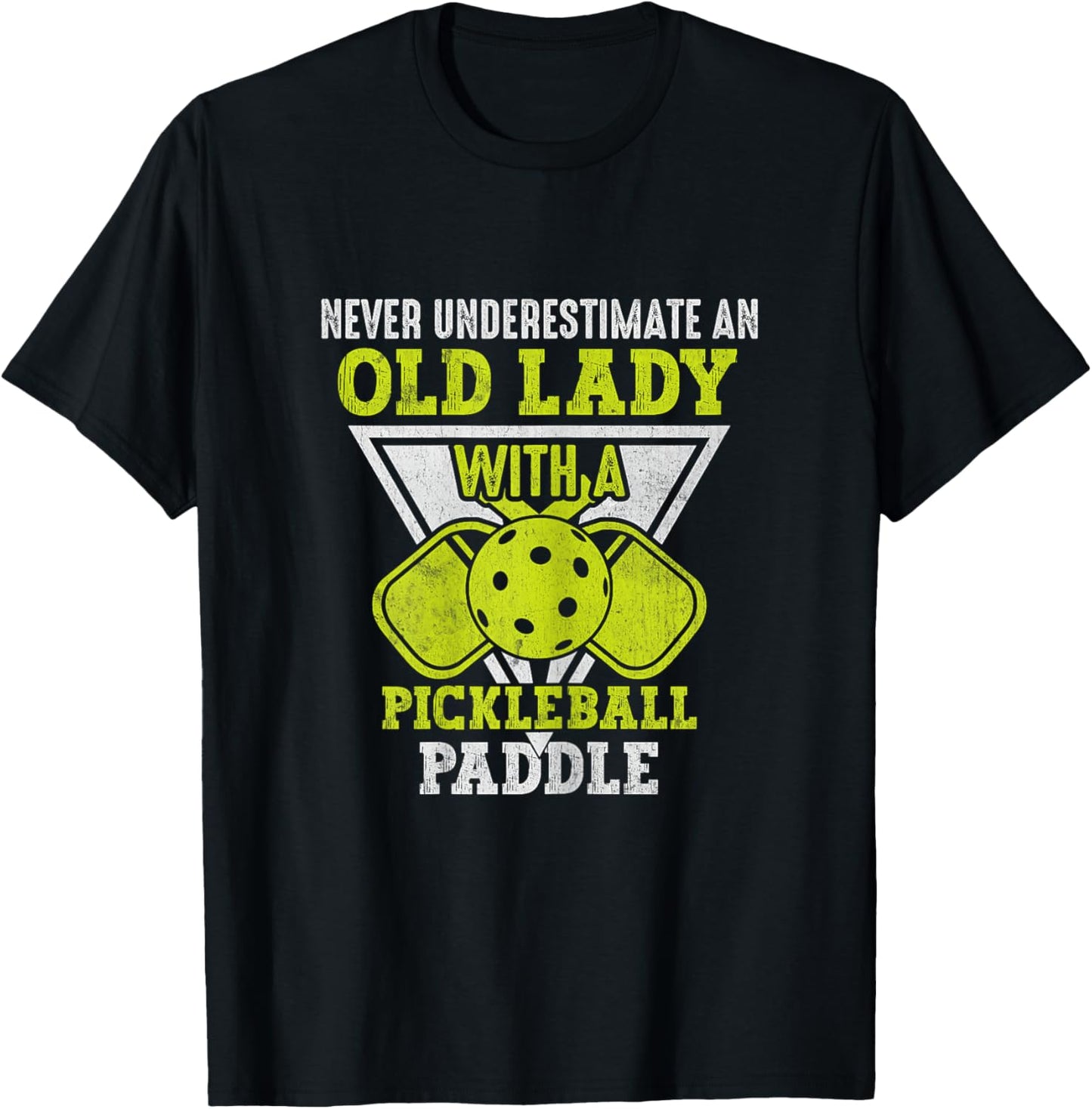 Never Underestimate an Old Lady With a Pickleball Paddle T-Shirt - T-Shirt | Black