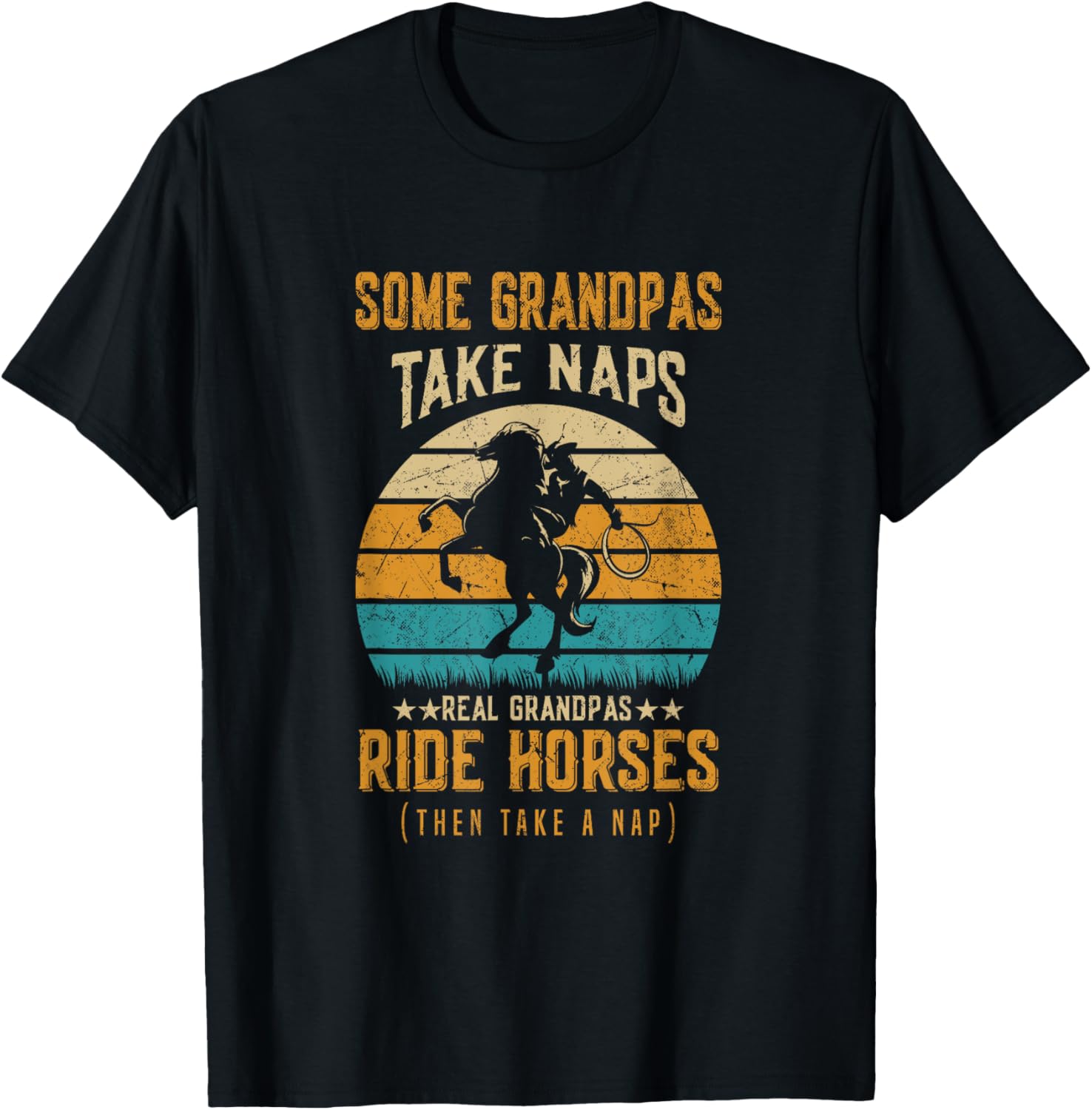Some Grandpas Take Naps Real Grandpas Ride Horses T-Shirt - T-Shirt | Black